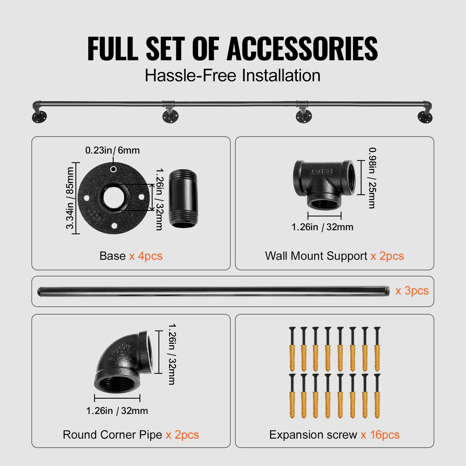Here is the corrected and grouped text:

**Full Set of Accessories**
- Hassle-Free Installation
- 0.23in/6mm
- 85mm
- 1.26in/32mm Base x 4pcs
- Wall Mount Support x 2pcs
- 1.26in/32mm Round Corner Pipe x 2pcs
- Expansion screw x 16pcs

**Dimensions:**
- 3.34in
- 25mm
- 0.98in