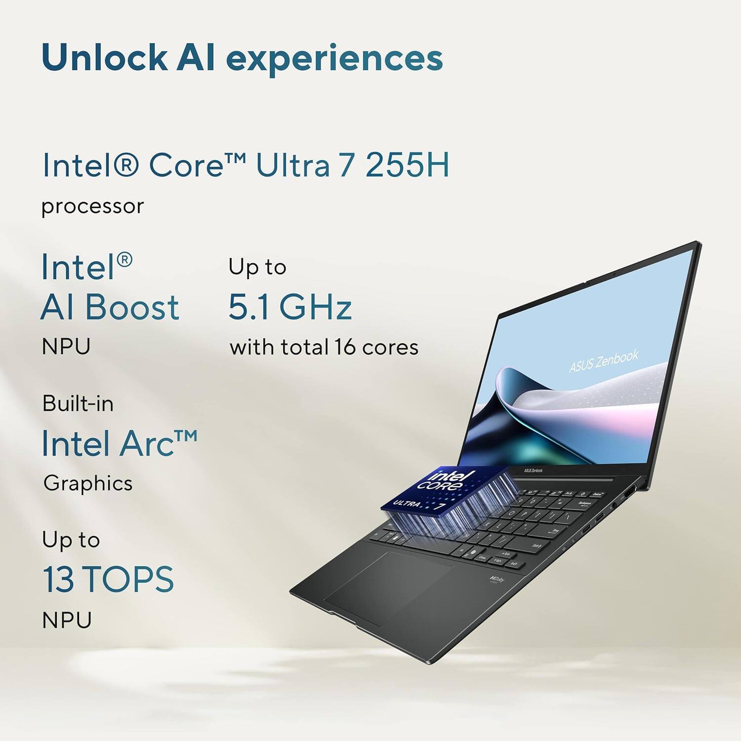 Unlock AI experiences

Intel® Core™ Ultra 7 255H processor

Intel® AI Boost NPU
Up to 5.1 GHz with total 16 cores

Built-in Intel Arc™ Graphics

Up to 13 TOPS NPU