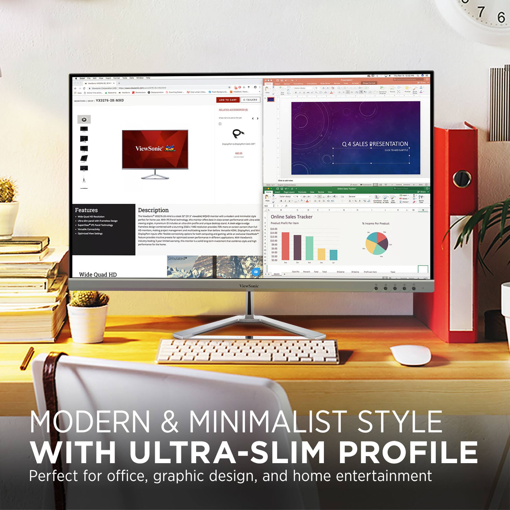 MODERN & MINIMALIST STYLE WITH ULTRA-SLIM PROFILE  
Perfect for office, graphic design, and home entertainment  

Q4 SALES PRESENTATION  

Features  
- Wide Quad HD  
- Modern & Minimalist Style  
- Ultra-Slim Profile  
- Perfect for office, graphic design, and home entertainment  

Description  
- Wide Quad HD  
- Modern & Minimalist Style  
- Ultra-Slim Profile  
- Perfect for office, graphic design, and home entertainment  

Online Sales Tracker  
- Product A  
- Product B  
- Product C  
- Product D  

- % of Sales by Product  
  - Product A  
  - Product B  
  - Product C  
  - Product D  

- Sales by Month  
  - January  
  - February  
  - March  
  - April  
  - May  
  - June  
  - July  
  - August  
  - September  
  - October  
  - November  
  - December  

- Sales by Region  
  - Region 1  
  - Region 2  
  - Region 3  
  - Region 4  

- Sales by Product  
  - Product A  
  - Product B  
  - Product C  
  - Product D  

- Sales by Month