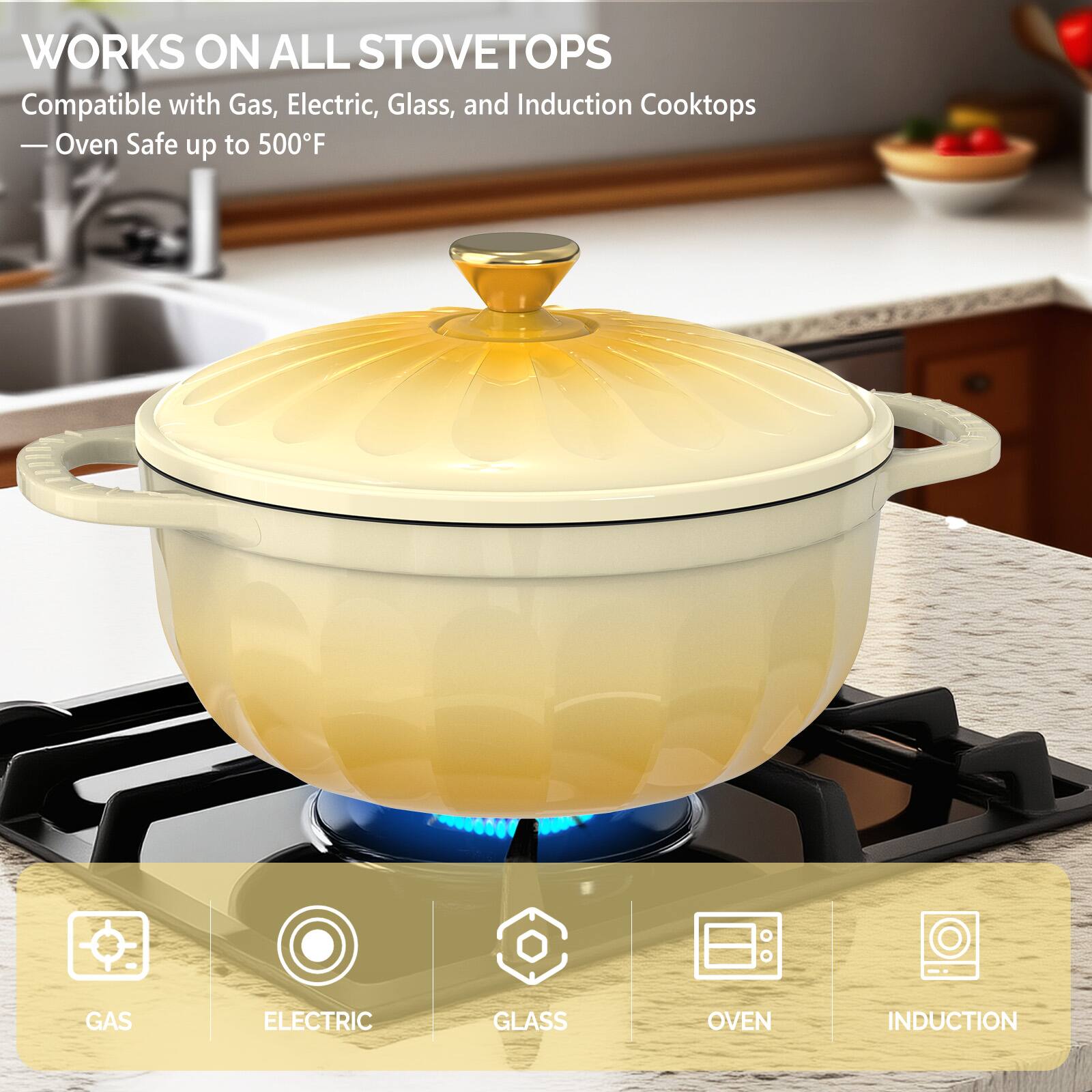 WORKS ON ALL STOVETOPS  
Compatible with Gas, Electric, Glass, and Induction Cooktops  
— Oven Safe up to 500°F  

GAS  
ELECTRIC  
GLASS  
OVEN  
INDUCTION