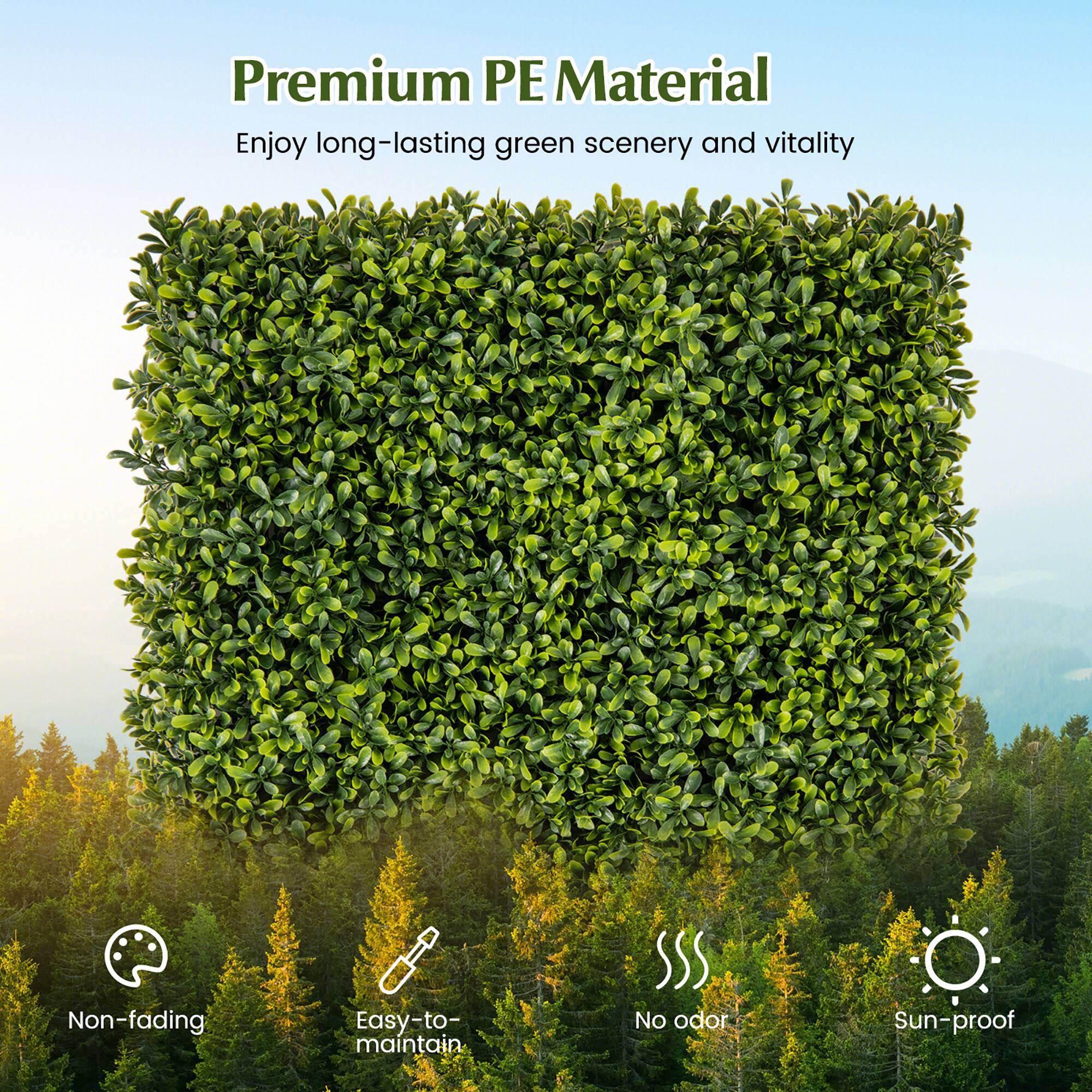 Premium PE Material  
Enjoy long-lasting green scenery and vitality  

- Non-fading  
- Easy-to-maintain  
- No odor  
- Sun-proof