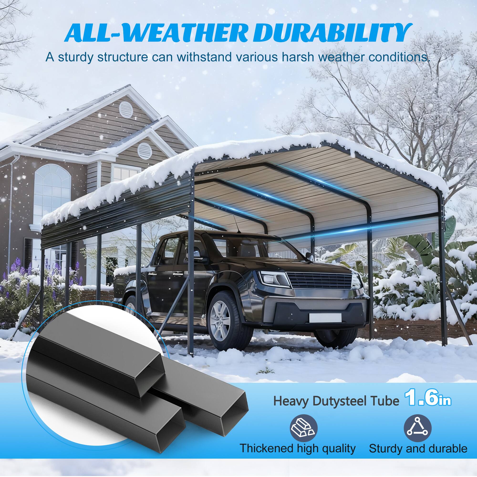 ALL-WEATHER DURABILITY  
A sturdy structure can withstand various harsh weather conditions.  

Heavy Dutysteel Tube 1.6in  
Thickened high quality  
Sturdy and durable
