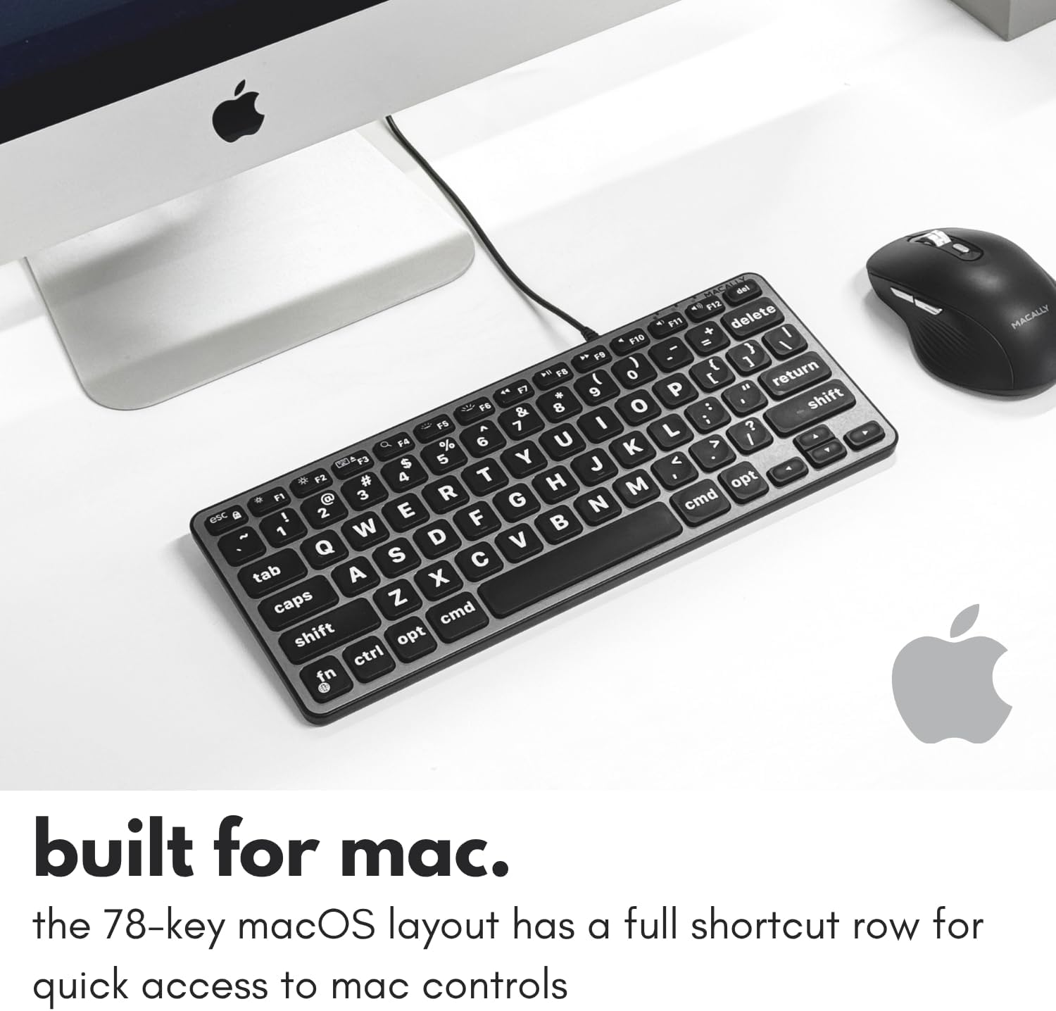 built for mac. the 78-key macOS layout has a full shortcut row for quick access to mac controls