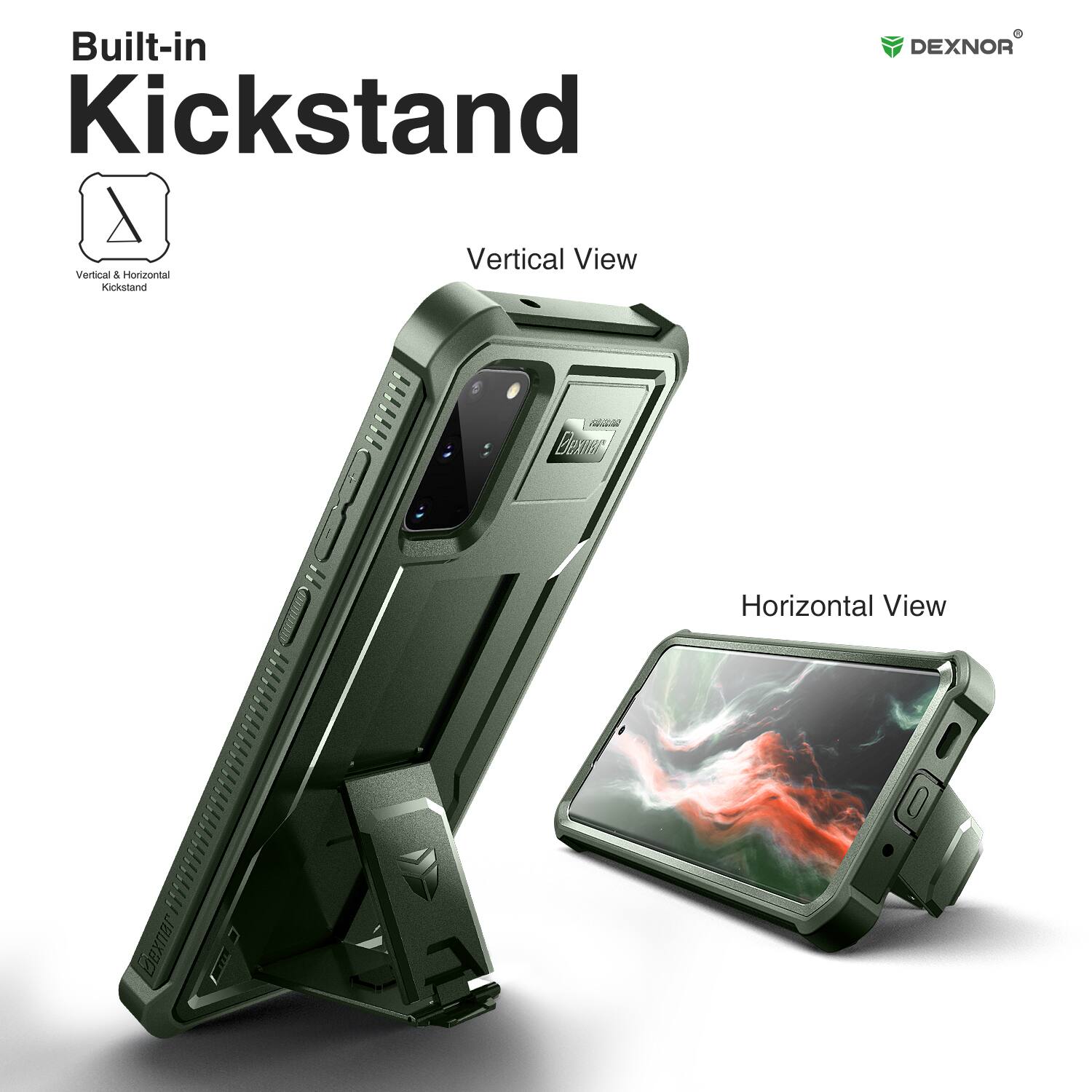 Built-in Kickstand

Vertical View

Horizontal View

DEXNOR

Vertical & Horizontal Kickstand