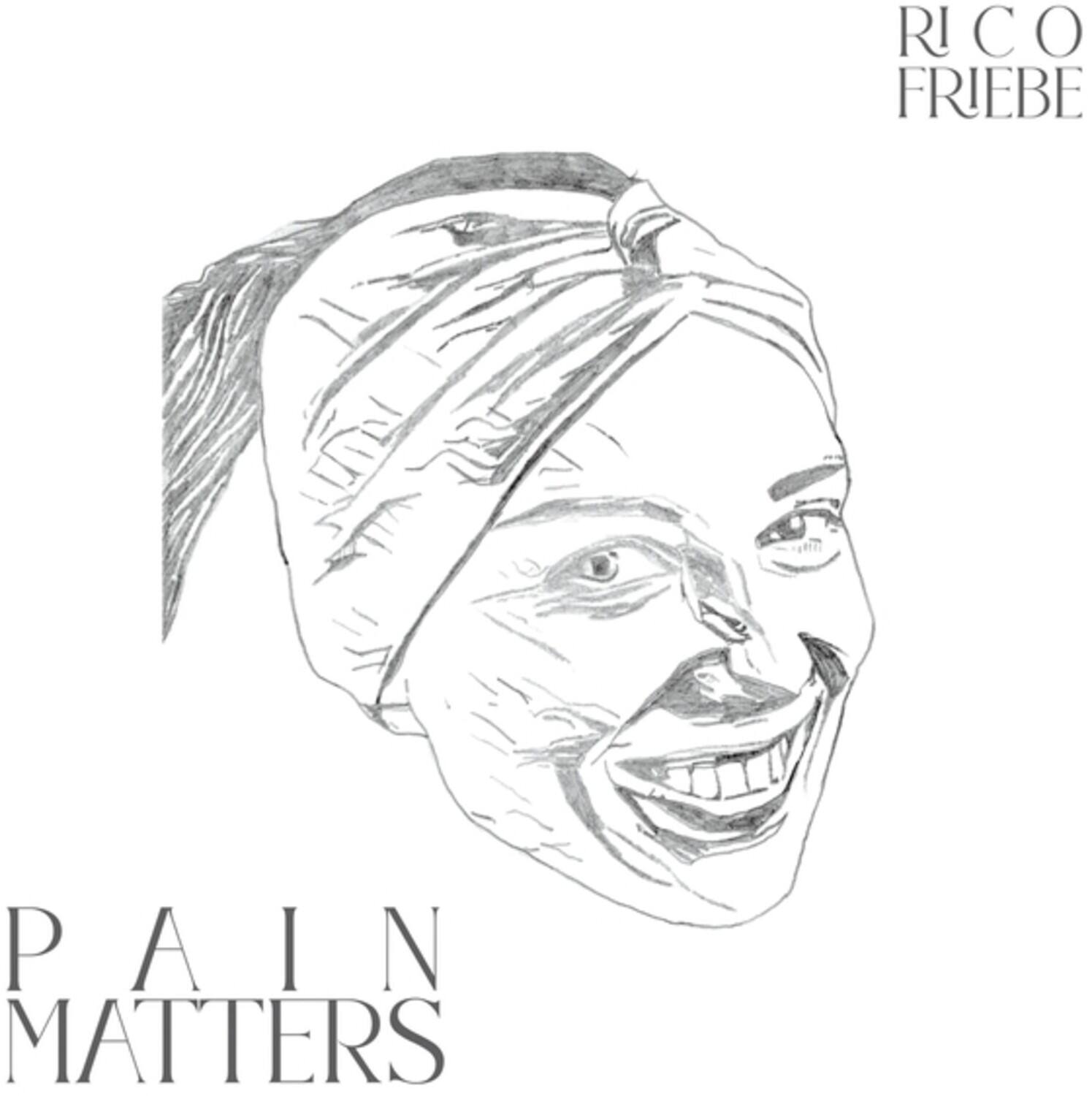 RICO FRIEBE  
PAIN MATTERS