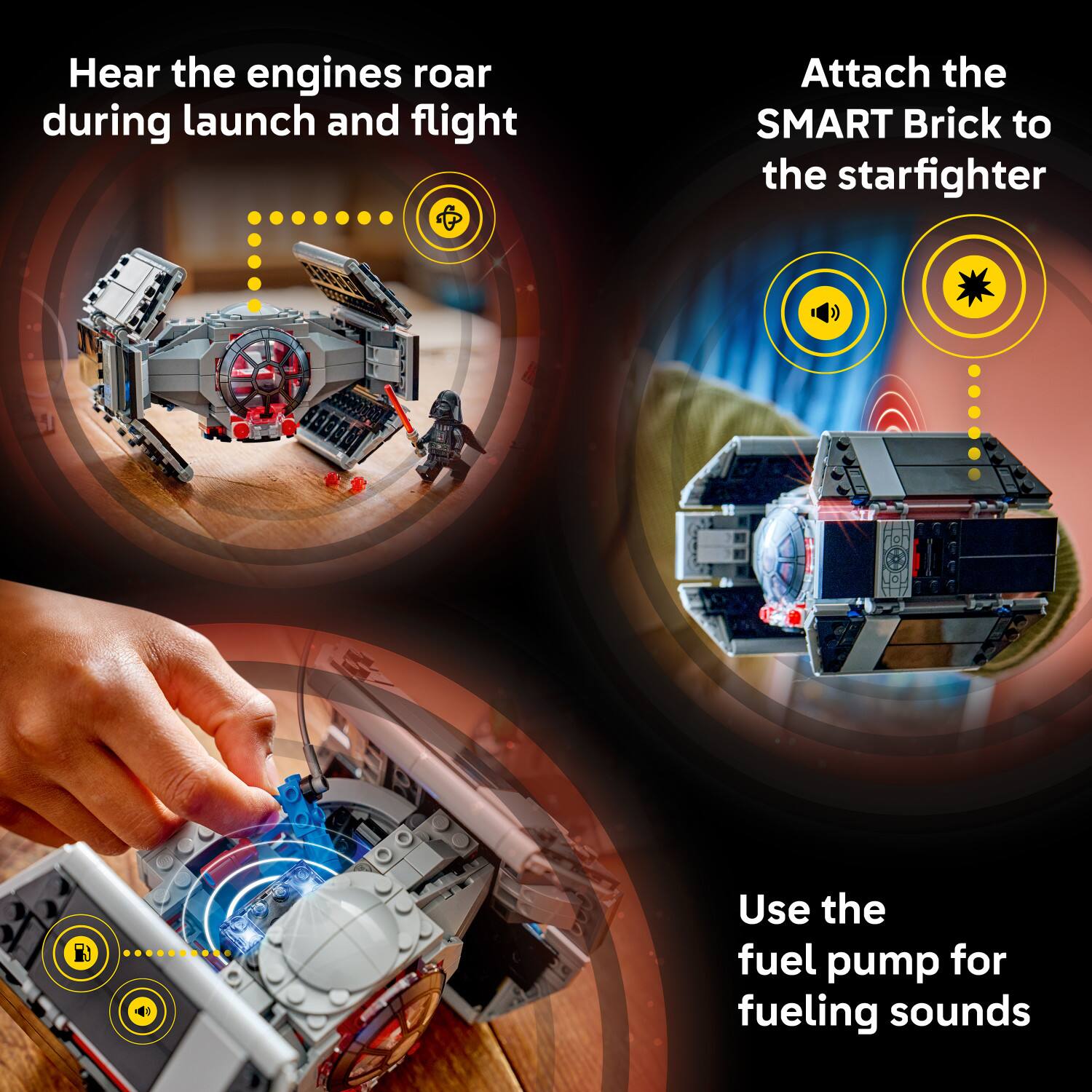 Hear the engines roar during launch and flight

Attach the SMART Brick to the starfighter

Use the fuel pump for fueling sounds