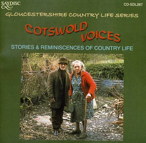 SAYDISC  
CD-SDL267  
GLOUCESTERSHIRE COUNTRY LIFE SERIES  
COTSWOLD VOICES  
STORIES & REMINISCENCES OF COUNTRY LIFE