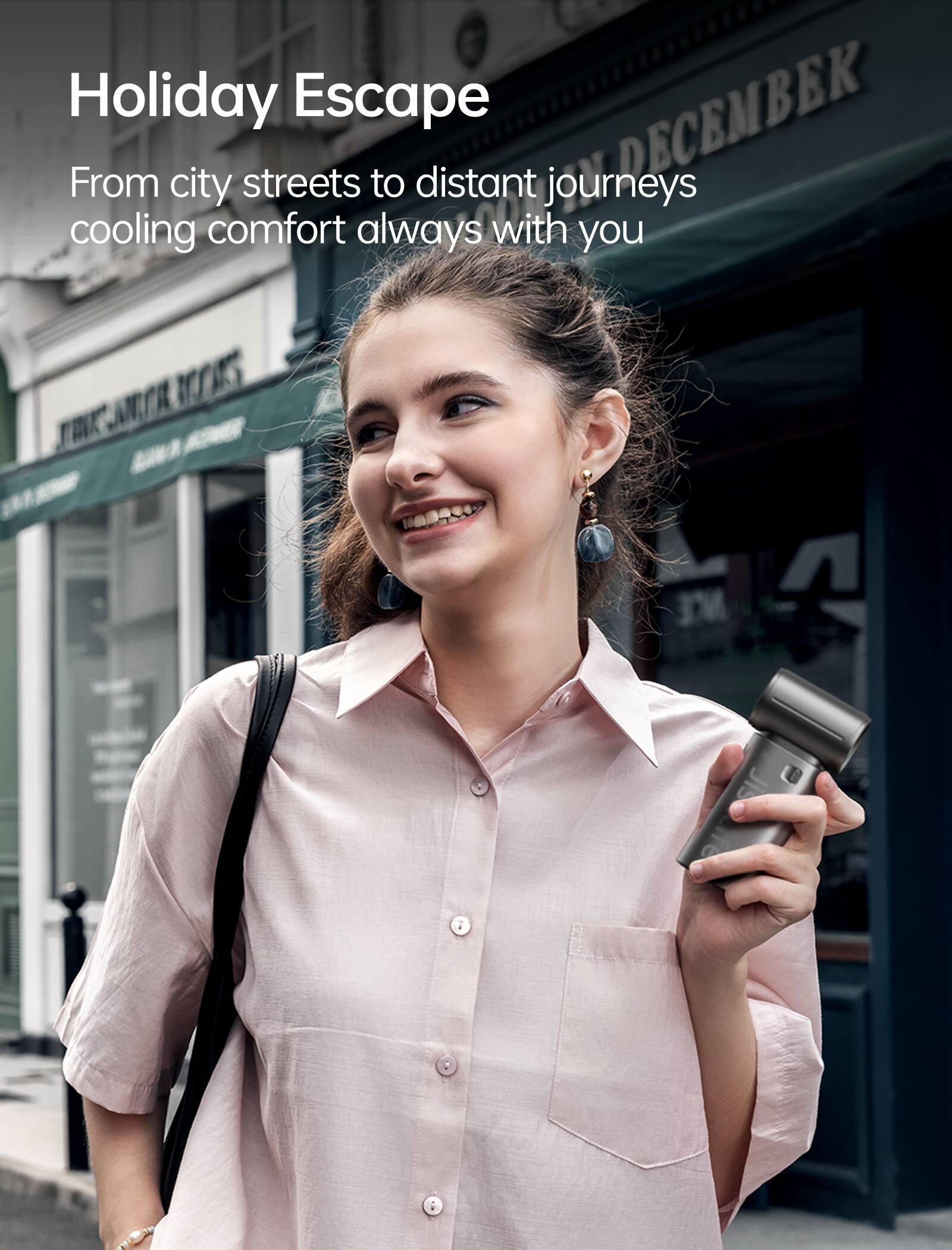 Holiday Escape  
From city streets to distant journeys cooling comfort always with you