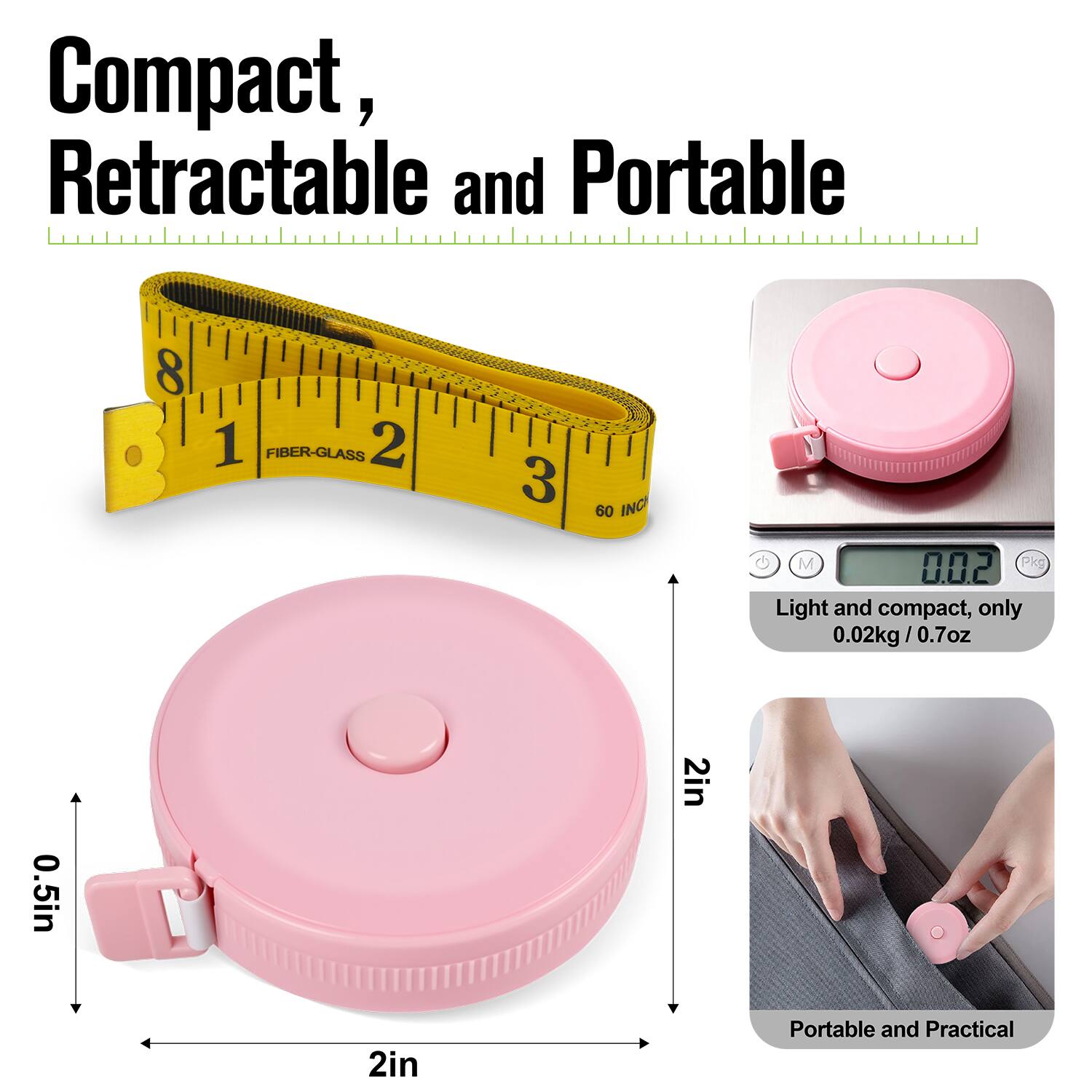 Compact, Retractable and Portable

Light and compact, only 0.02kg / 0.7oz

0.5in

2in

2in

Portable and Practical