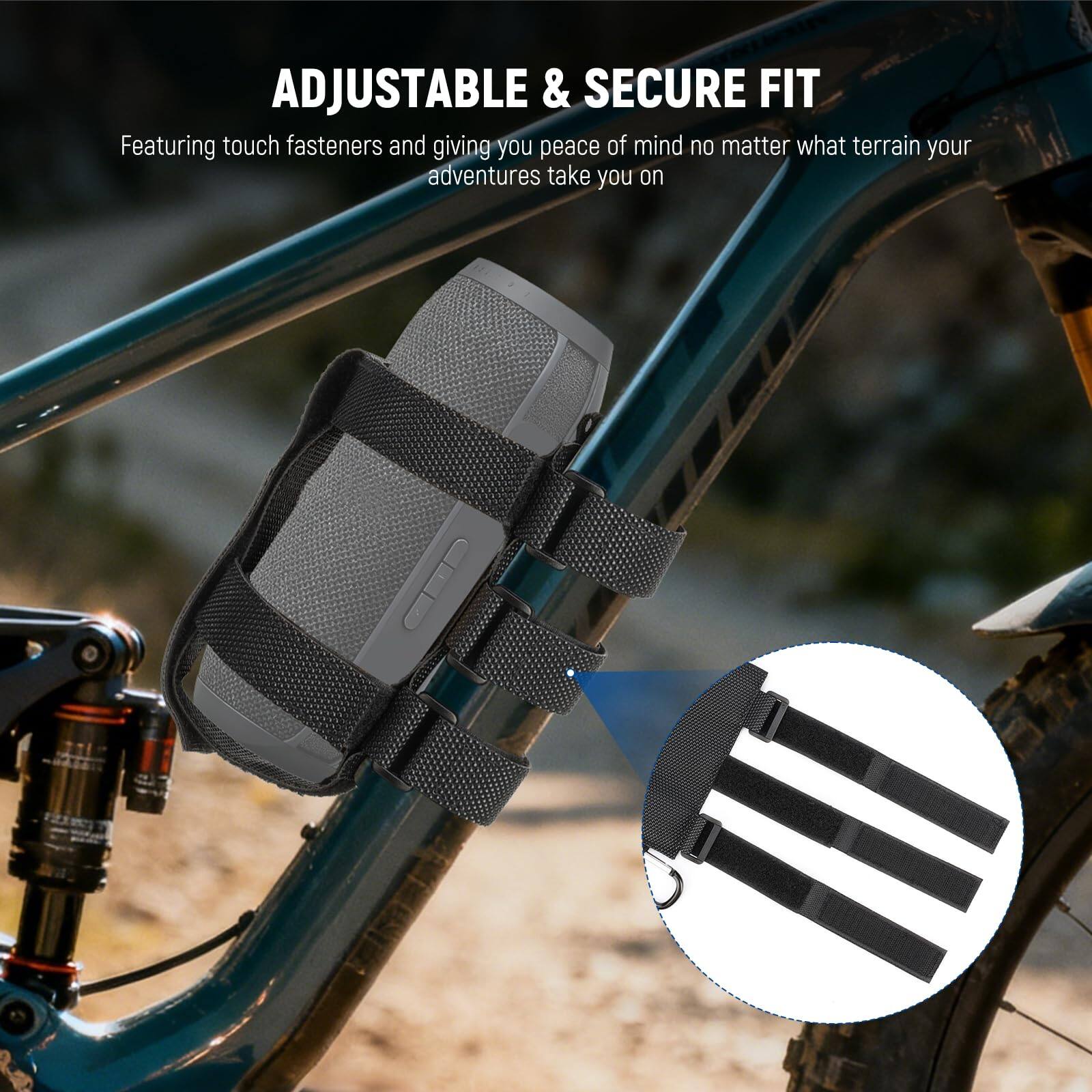 ADJUSTABLE & SECURE FIT  
Featuring touch fasteners and giving you peace of mind no matter what terrain your adventures take you on