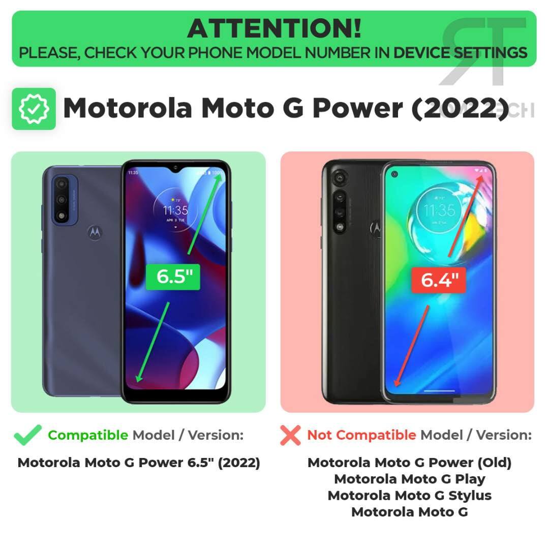 ATTENTION! PLEASE, CHECK YOUR PHONE MODEL NUMBER IN DEVICE SETTINGS

Motorola Moto G Power (2022)

Compatible Model / Version:
Motorola Moto G Power 6.5" (2022)

Not Compatible Model / Version:
Motorola Moto G Power (Old)
Motorola Moto G Play
Motorola Moto G Stylus
Motorola Moto G