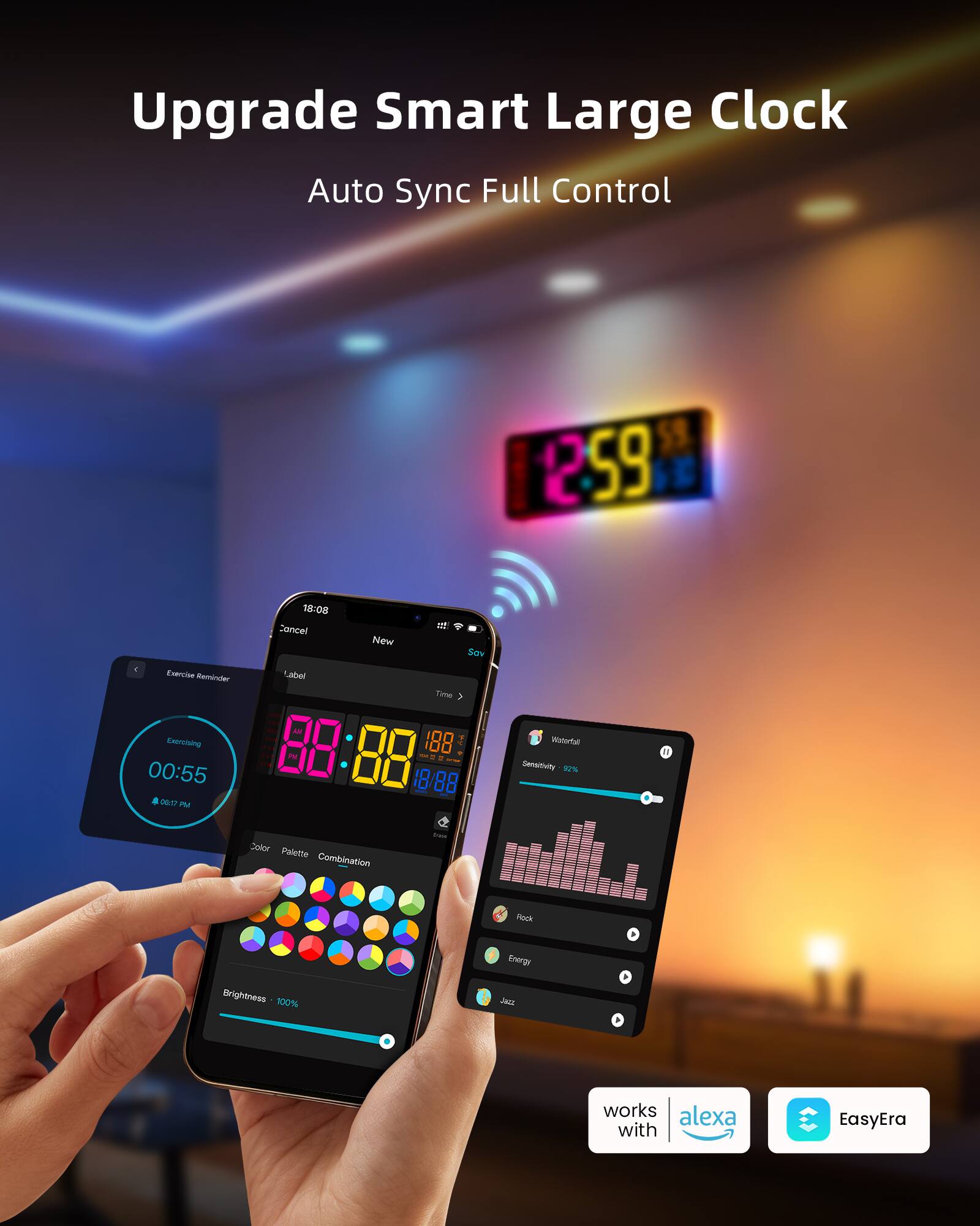 Upgrade Smart Large Clock Auto Sync Full Control

Exercise Reminder
00:55

Waterfall
Sensitivity 2%

Color Palette Combination

Brightness 100%

works with alexa
EasyEra