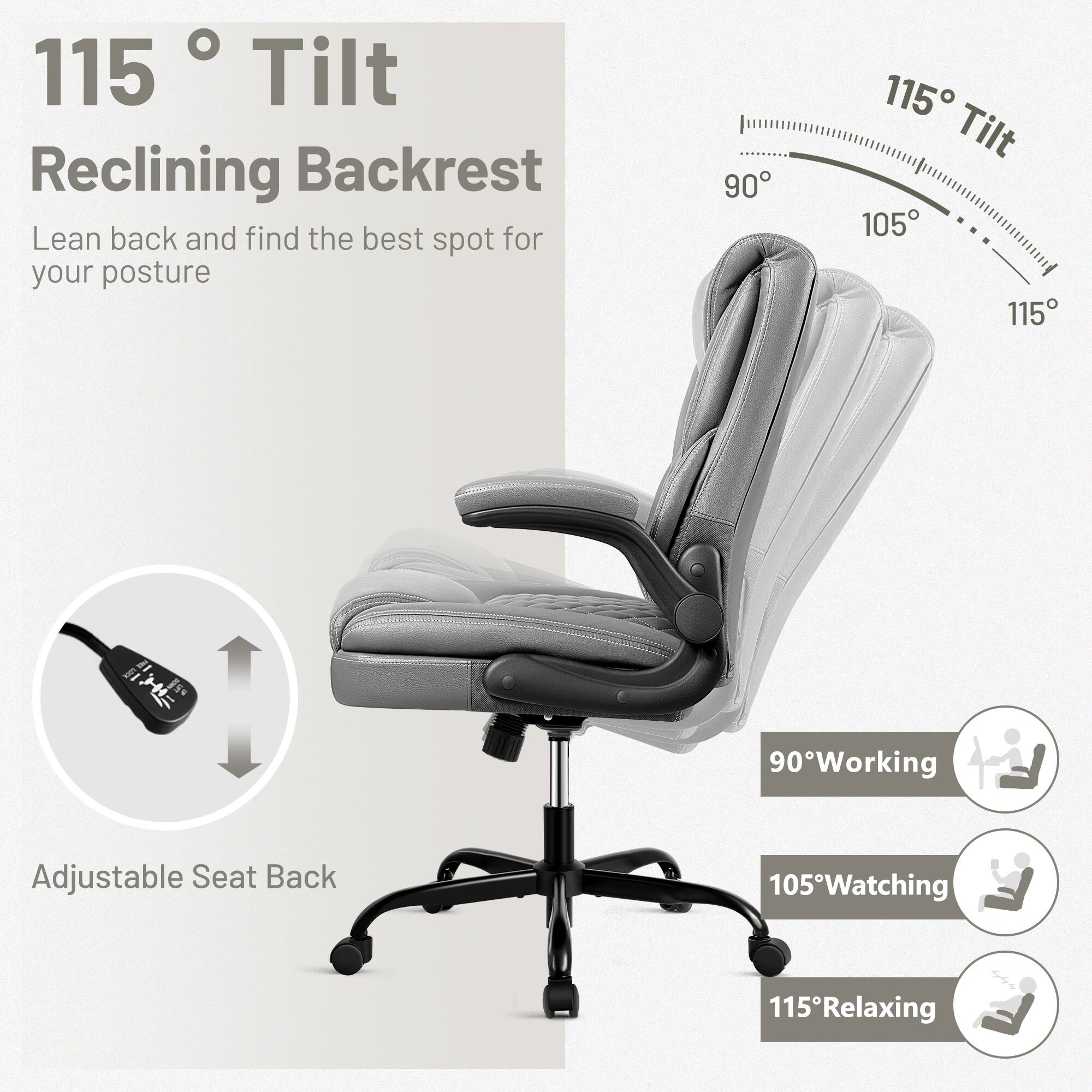 115° Tilt Reclining Backrest  
Lean back and find the best spot for your posture  

90° Working  
105° Watching  
115° Relaxing  

Adjustable Seat Back