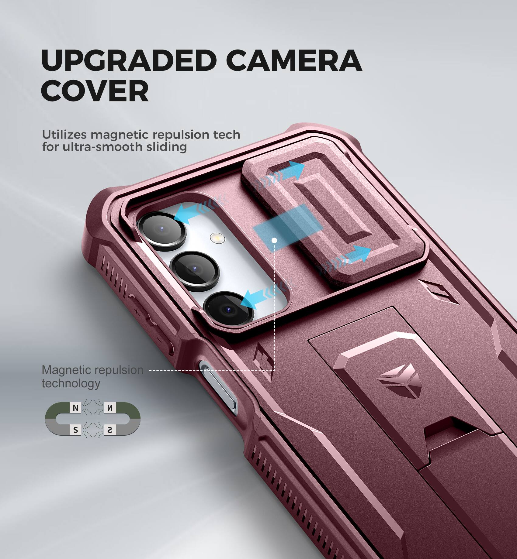 UPGRADED CAMERA COVER
Utilizes magnetic repulsion tech for ultra-smooth sliding
Magnetic repulsion technology N S S D