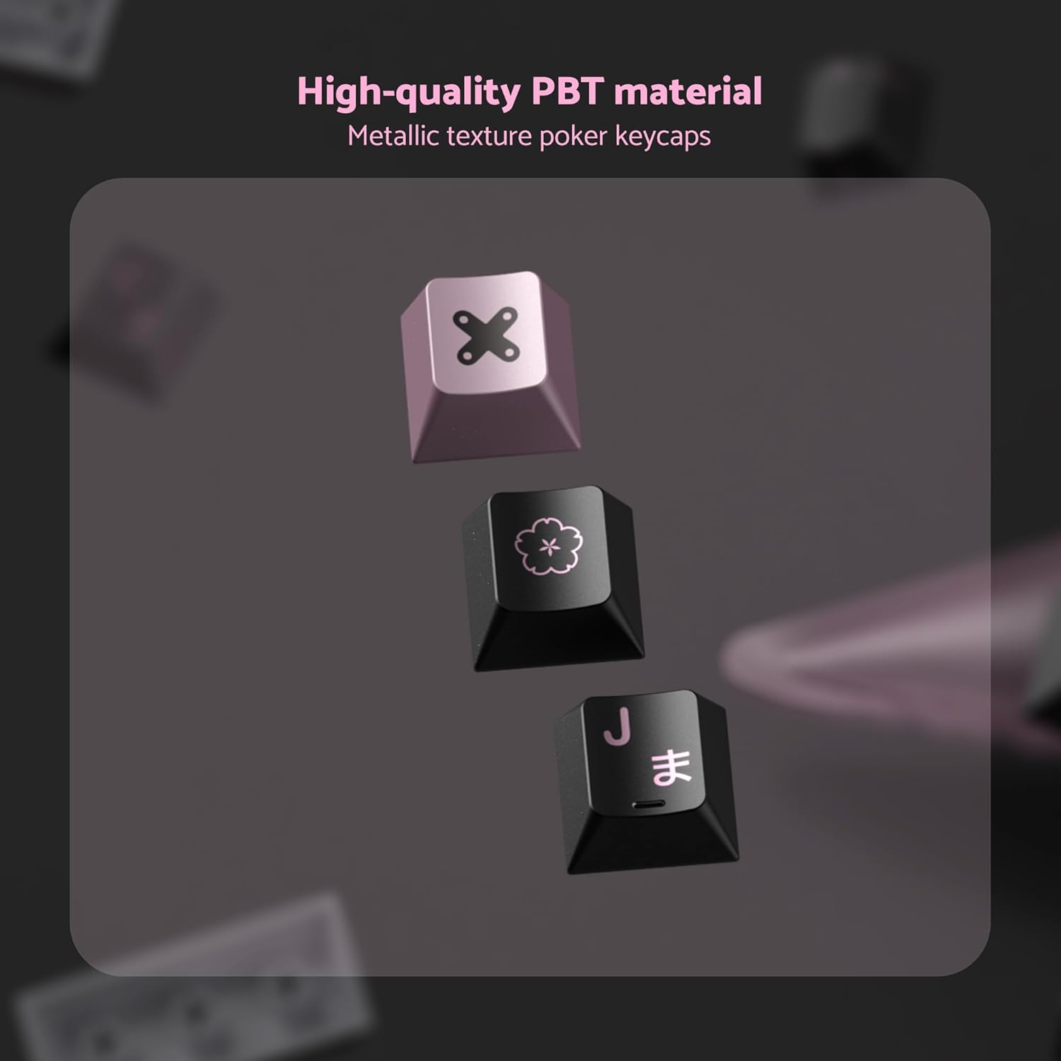 High-quality PBT material  
Metallic texture poker keycaps