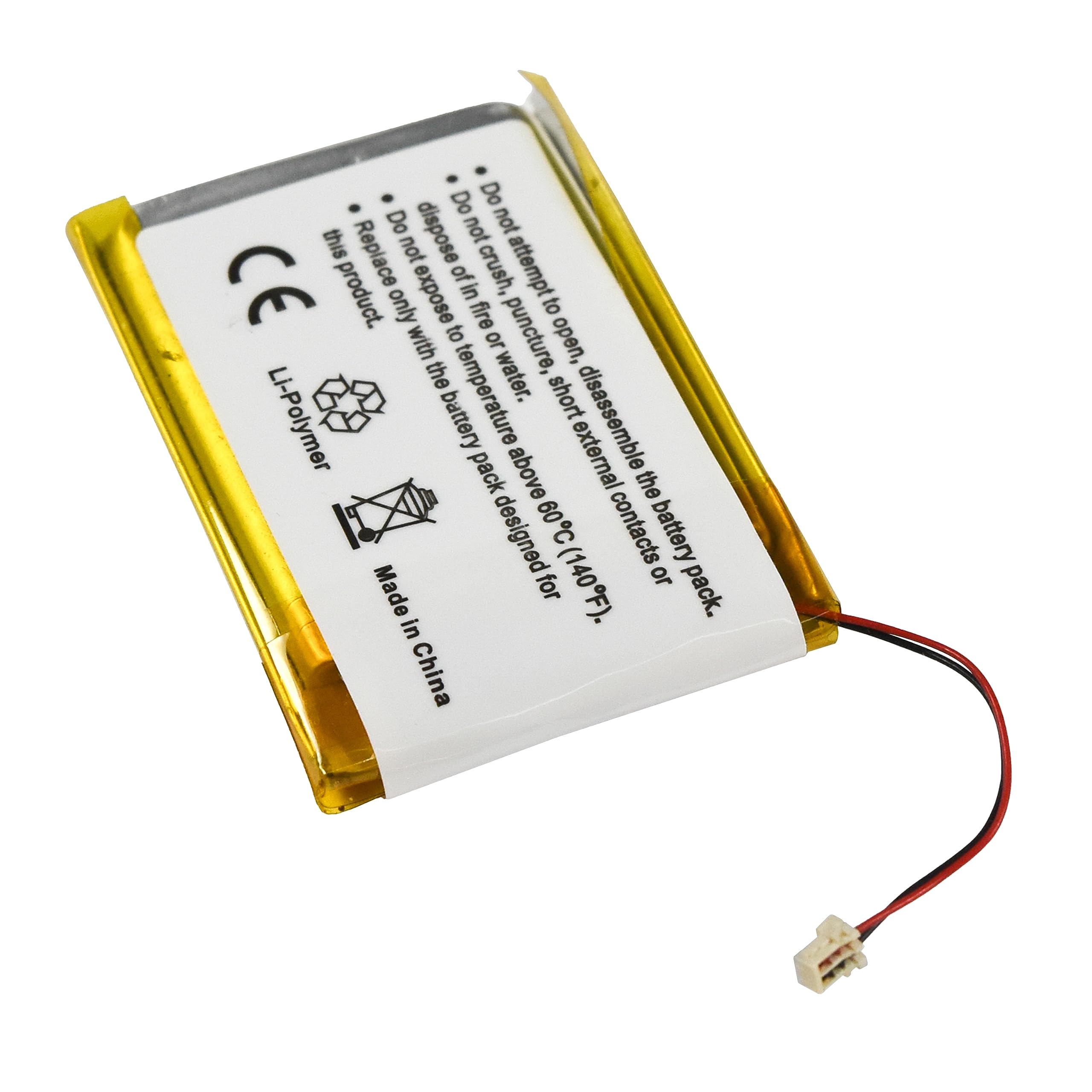 Do not attempt to open, disassemble the battery or pack.  
Do not crush, puncture, or expose to fire.  
Do not expose to temperatures above 60°C (140°F).  
Do not dispose of in fire or water.  
Replace only with the battery pack designed for this product.  
Made in China.  
Li-Polymer  
CE