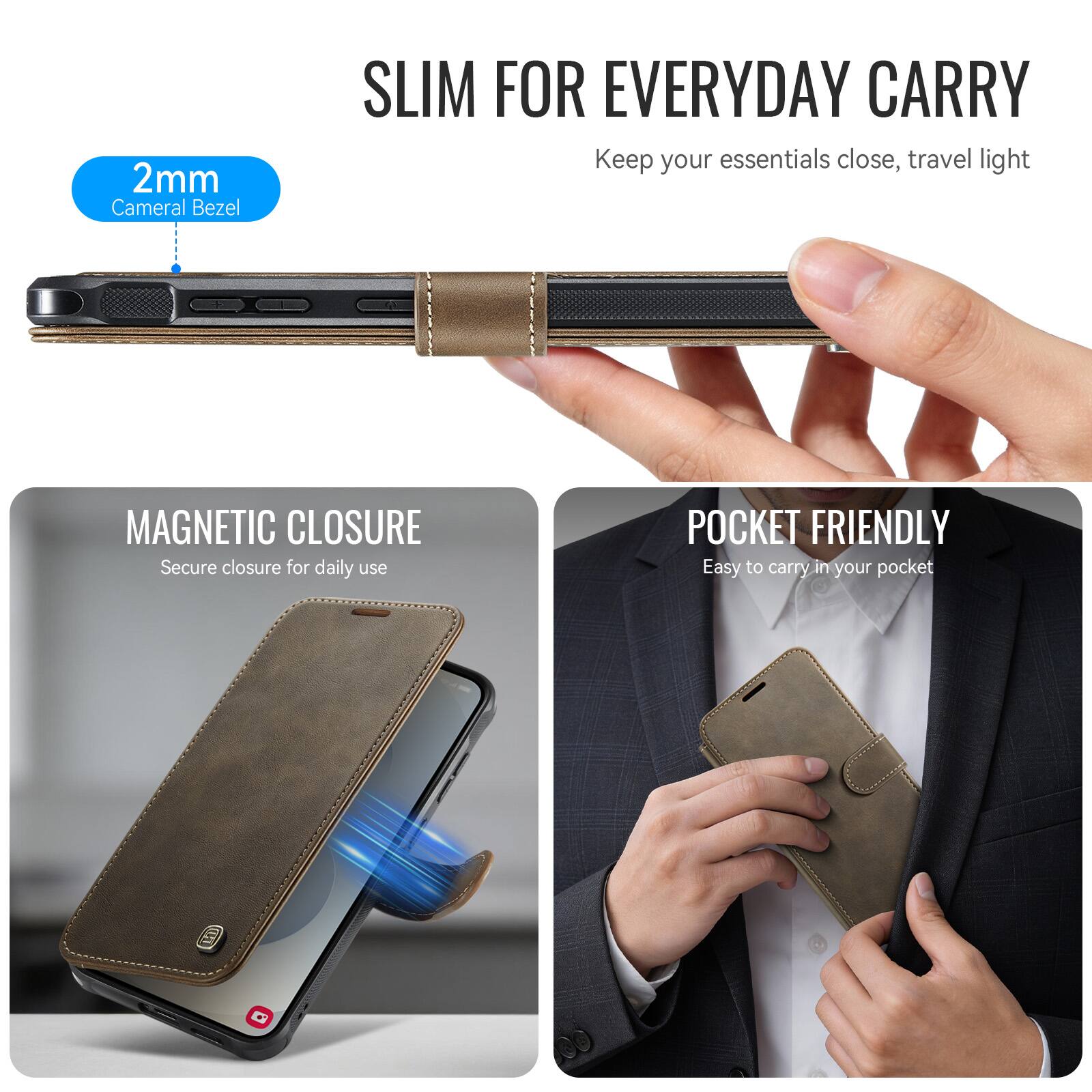 SLIM FOR EVERYDAY CARRY  
Keep your essentials close, travel light

2mm Camera Bezel

MAGNETIC CLOSURE  
Secure closure for daily use

POCKET FRIENDLY  
Easy to carry in your pocket