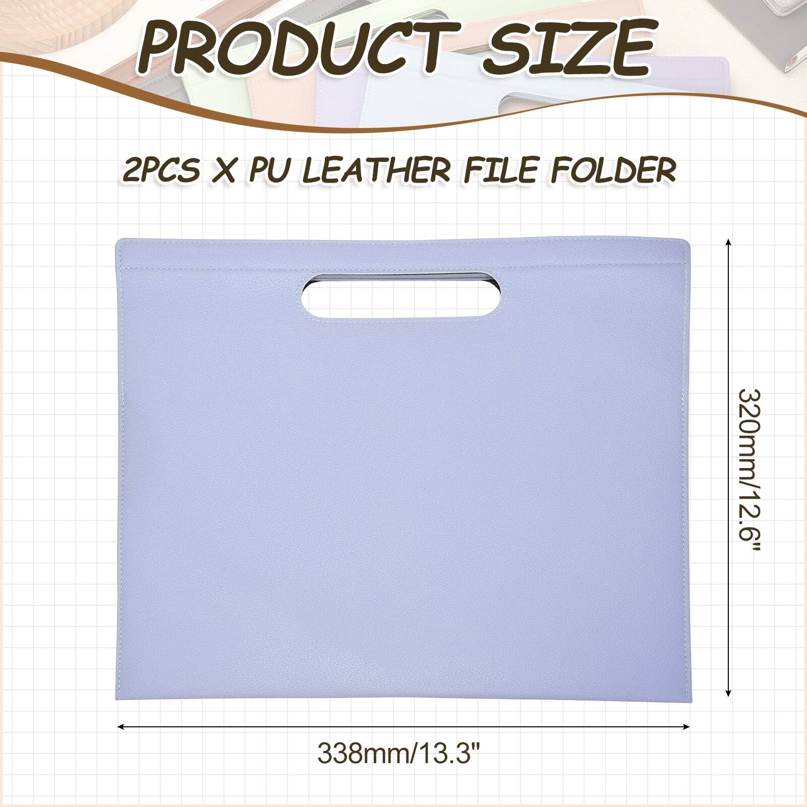 PRODUCT SIZE  
2PCS X PU LEATHER FILE FOLDER  
320mm/12.6" x 338mm/13.3"
