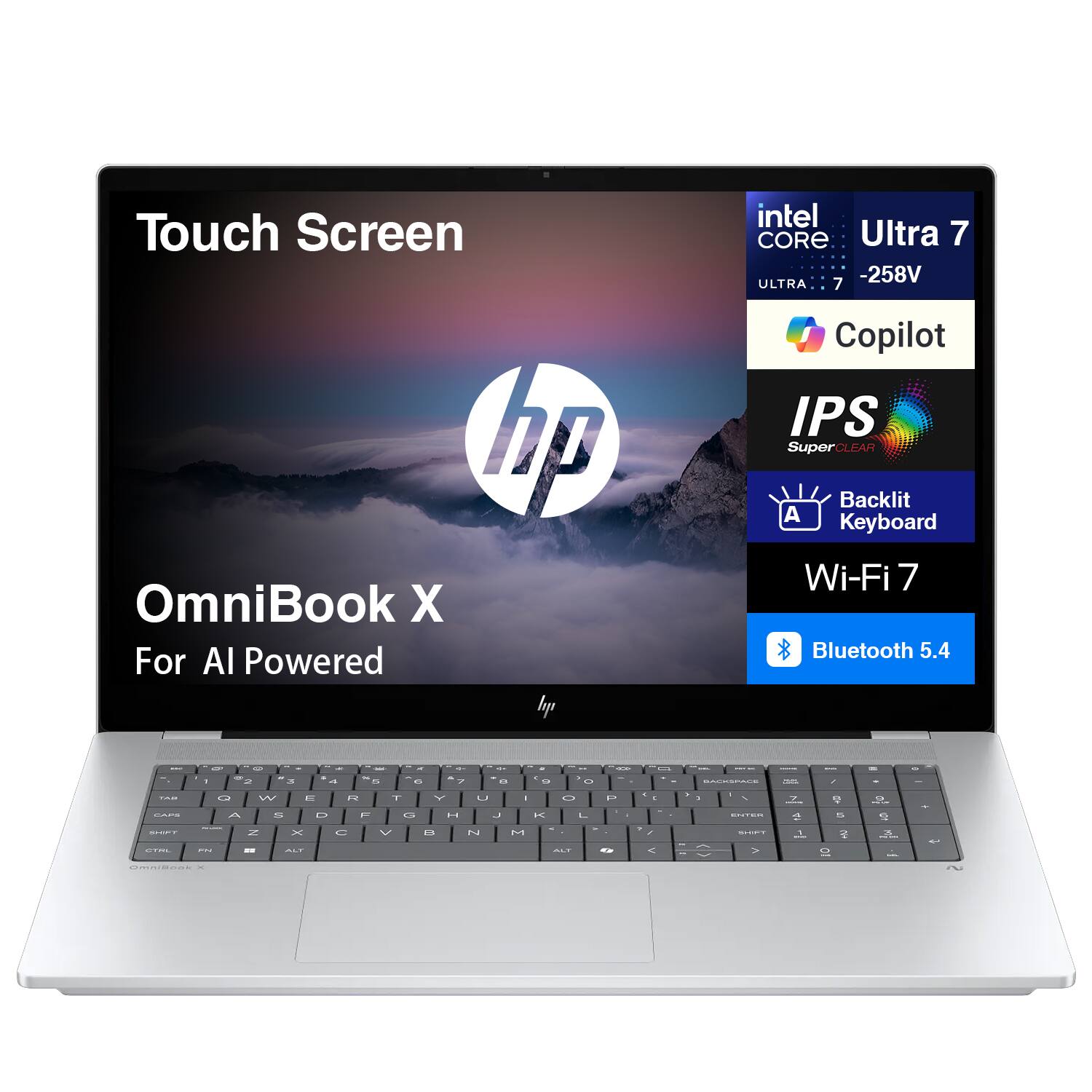 Touch Screen  
OmniBook X  
For AI Powered  

Intel Core Ultra 7 -258V  
Copilot  
IPS SuperCLEAR  
Backlit Keyboard  
Wi-Fi 7  
Bluetooth 5.4
