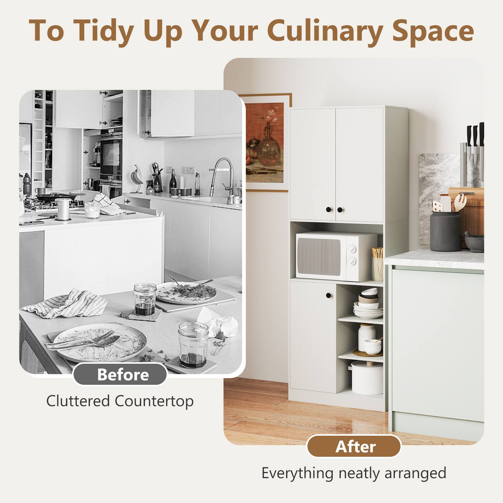 To Tidy Up Your Culinary Space Before: Cluttered Countertop After: Everything neatly arranged