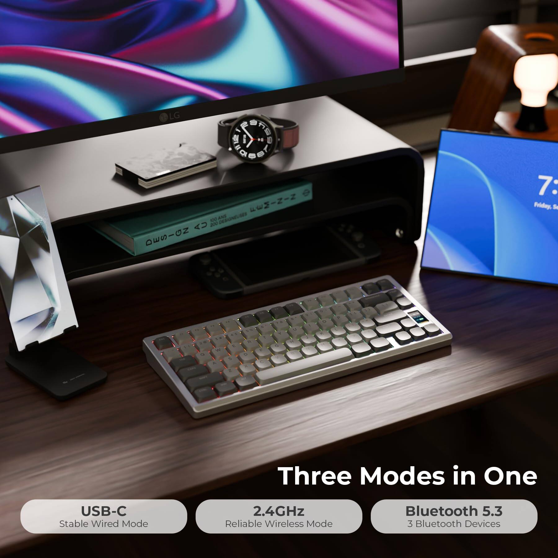 LG 24

Three Modes in One

USB-C
Stable Wired Mode

2.4GHz
Reliable Wireless Mode

Bluetooth 5.3
3 Bluetooth Devices