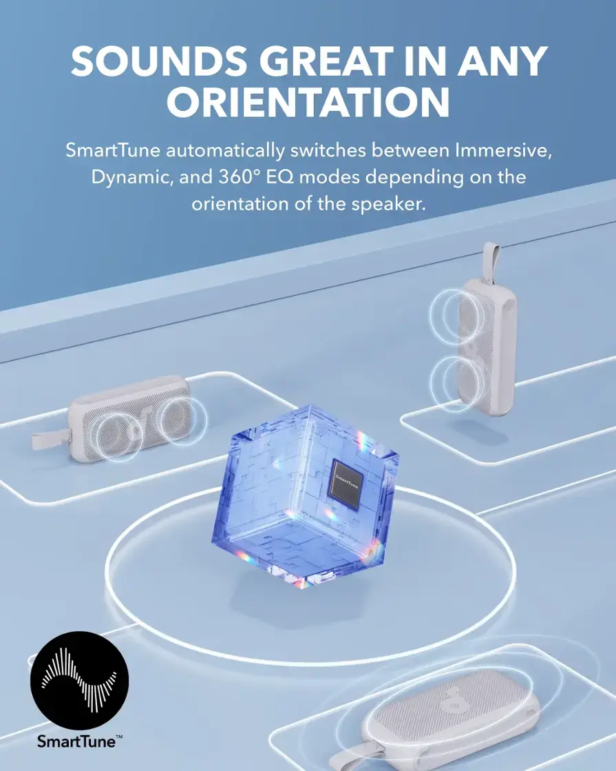 SOUNDS GREAT IN ANY ORIENTATION: SmartTune automatically switches between Immersive, Dynamic, and 360 EQ modes depending on the orientation of the speaker.