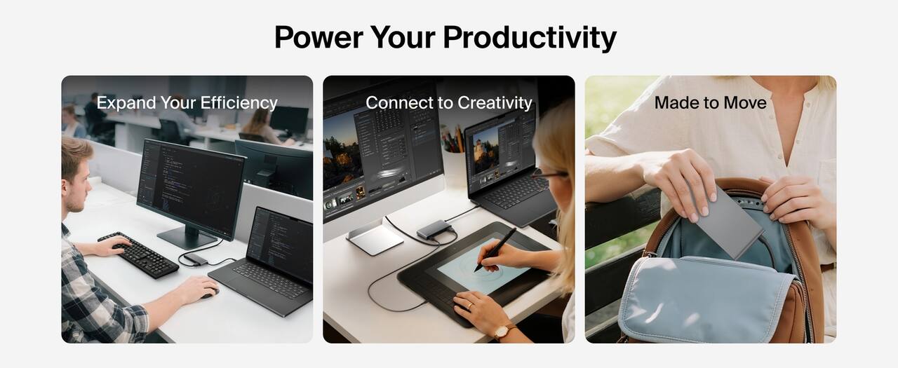 Power Your Productivity  
Expand Your Efficiency  
Connect to Creativity  
Made to Move