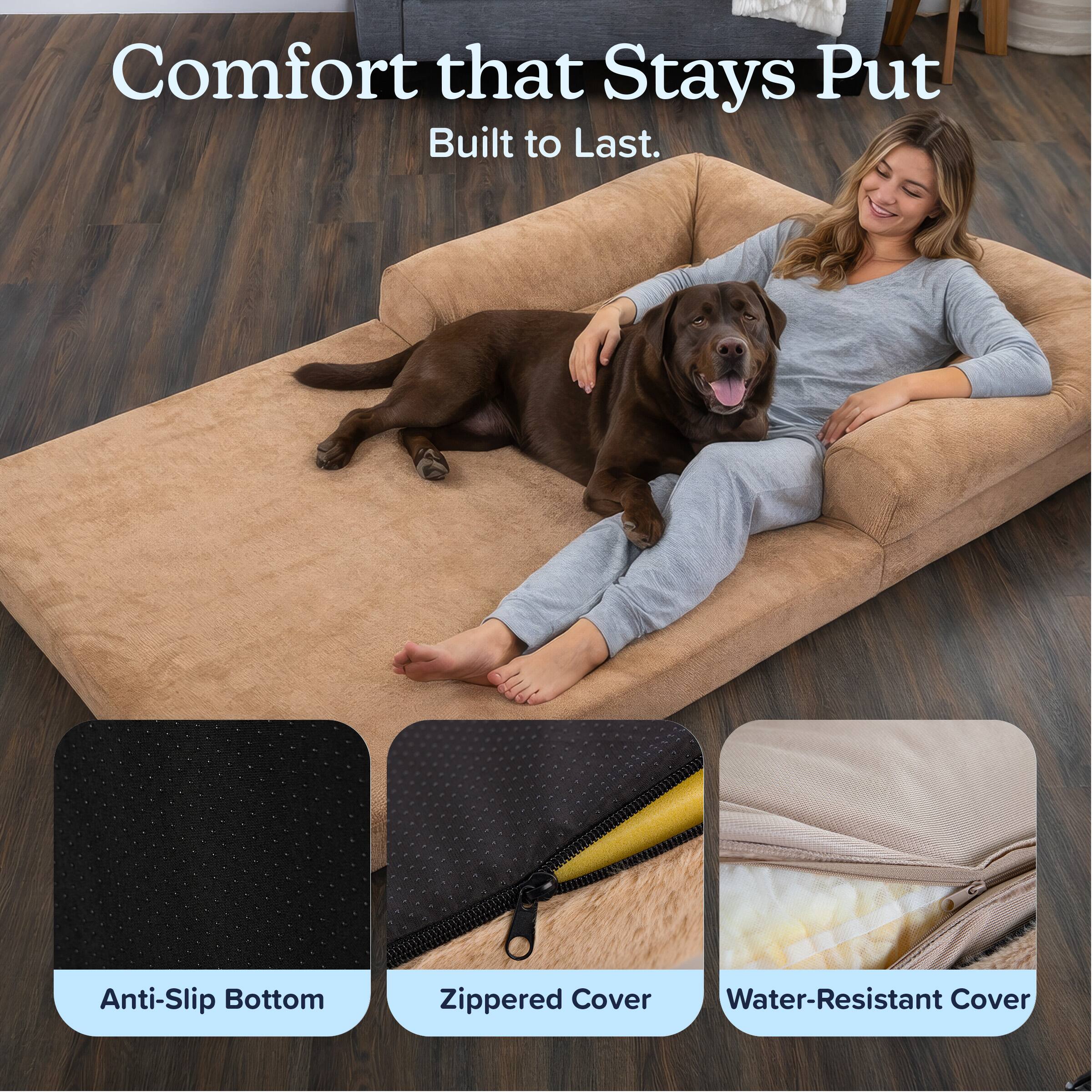 Comfort that Stays Put  
Built to Last.  

Anti-Slip Bottom  
Zippered Cover  
Water-Resistant Cover