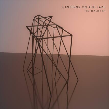 LANTERNS ON THE LAKE
THE REALIST EP