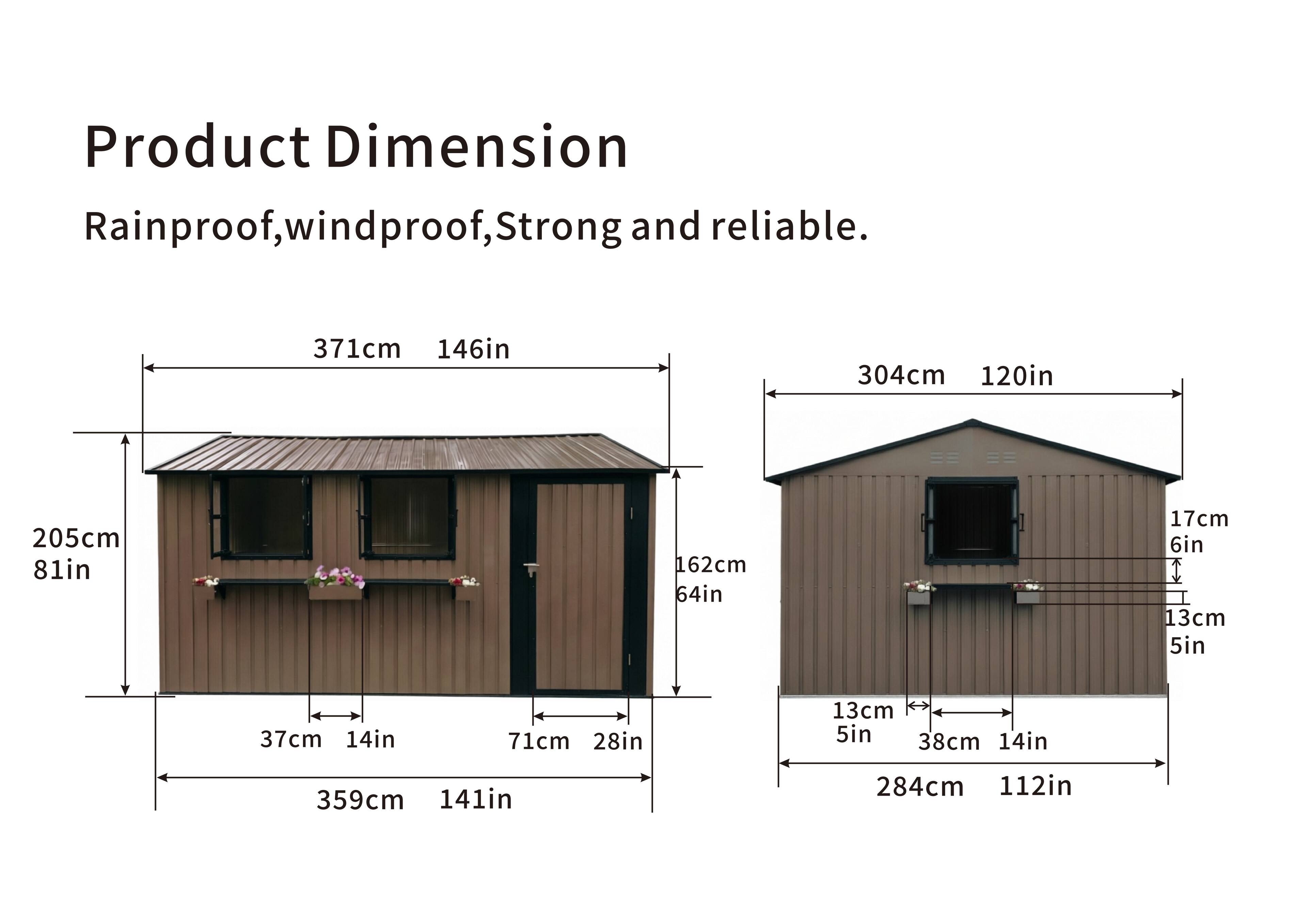 Product Dimension  
Rainproof, windproof, Strong and reliable.

- 371cm 146in
- 304cm 120in
- 205cm 81in
- 162cm 64in
- 71cm 28in
- 38cm 14in
- 359cm 141in
- 284cm 112in
- 17cm 6in
- 13cm 5in