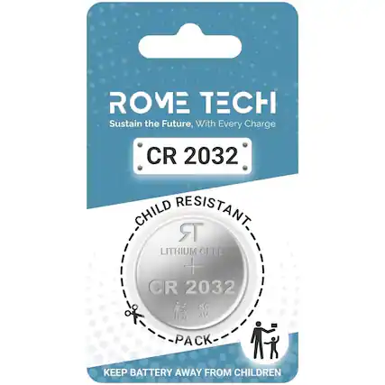 ROME TECH
Sustain the Future, With Every Charge
CR 2032
CHILD RESISTANT
LITHIUM CELL
CR 2032
PACK
KEEP BATTERY AWAY FROM CHILDREN