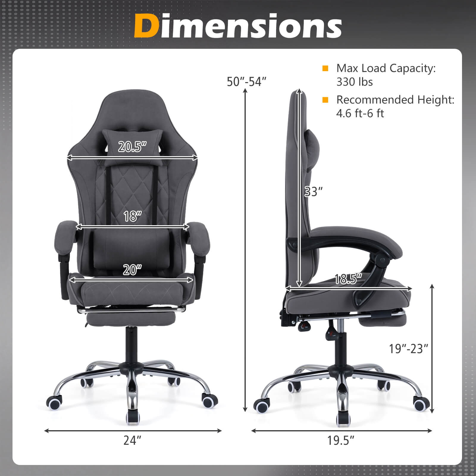 Dimensions: 50"-54"  
Max Load Capacity: 330 lbs  
Recommended Height: 4.6 ft-6 ft  

20.5"  
33"  
18"  
20"  
18.5"  
19"-23"  
24"  
19.5"