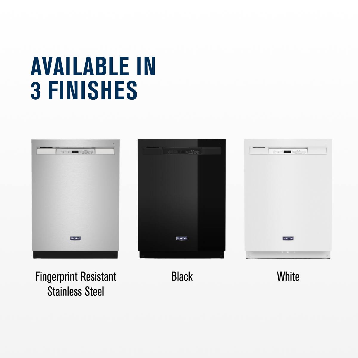 AVAILABLE IN 3 FINISHES

- Fingerprint Resistant Stainless Steel
- Black
- White
