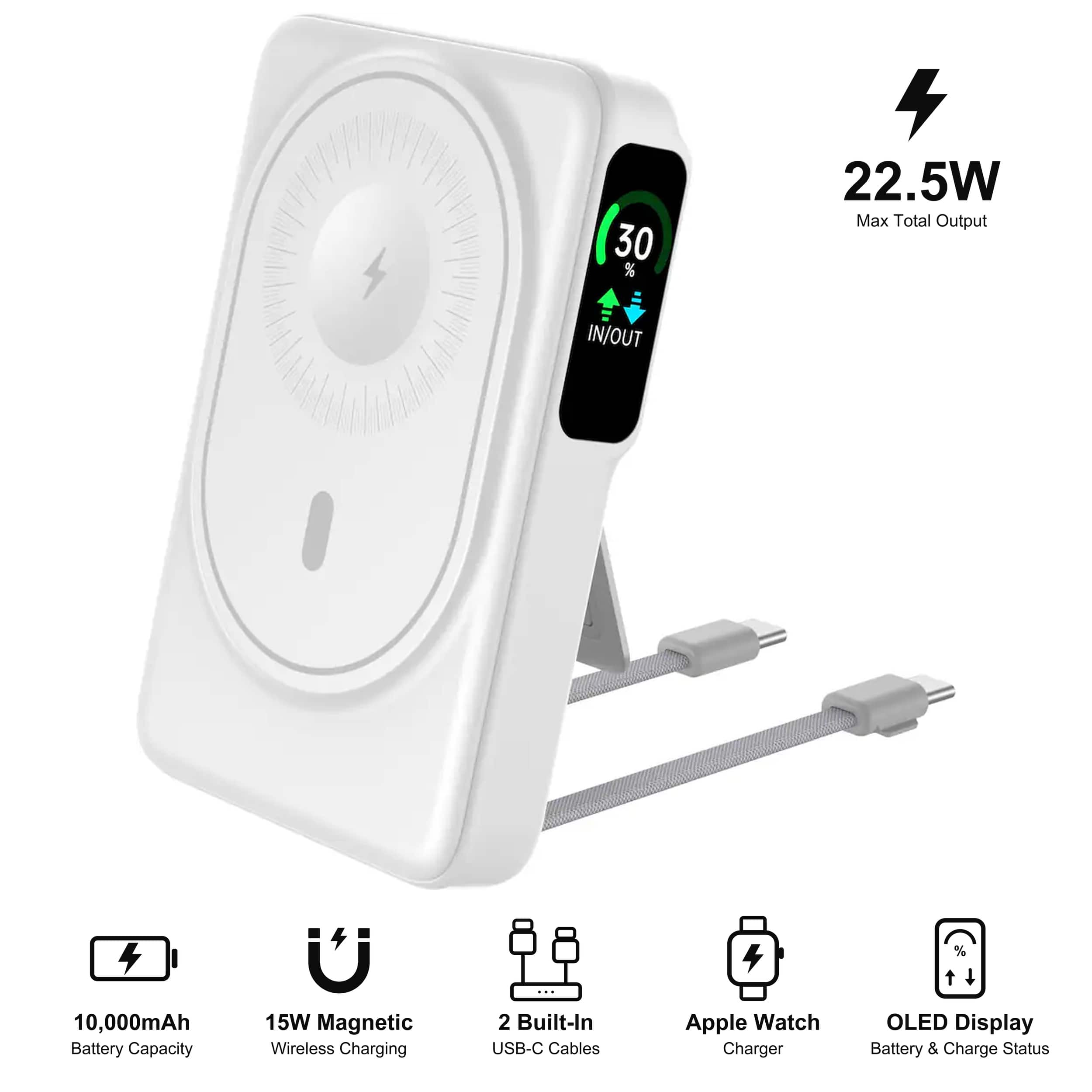- 30 %
- 22.5W Max Total Output
- IN/OUT
- 10,000mAh Battery Capacity
- 15W Magnetic Wireless Charging
- 2 Built-In USB-C Cables
- Apple Watch Charger
- OLED Display Battery & Charge Status