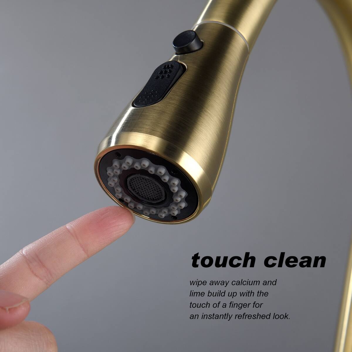 touch clean  
wipe away calcium and lime build up with the touch of a finger for an instantly refreshed look.