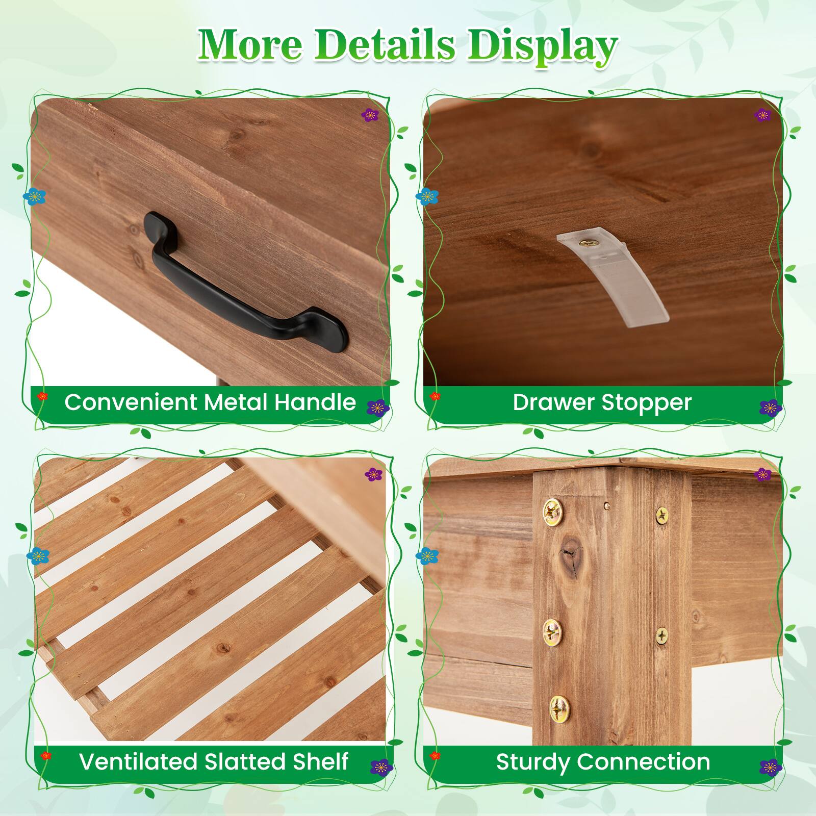 More Details Display

- Convenient Metal Handle
- Drawer Stopper
- Ventilated Slatted Shelf
- Sturdy Connection