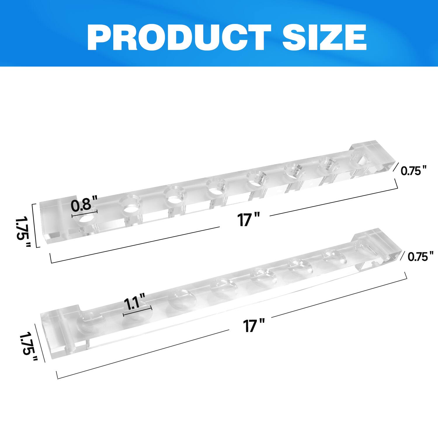 PRODUCT SIZE
0.75" 1.75" = 0.8" 17"
0.75" 1.75" = 1.1" 17"