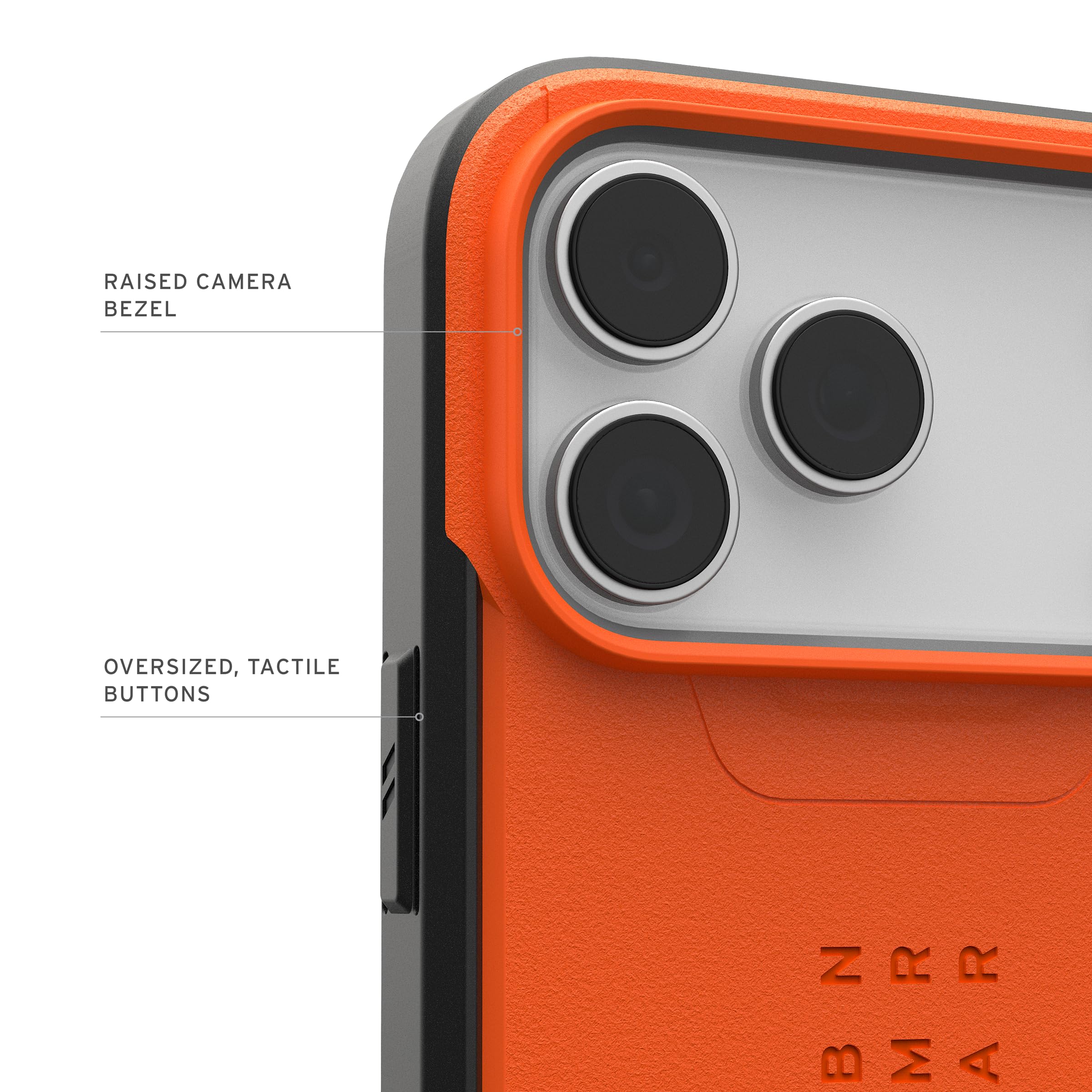 RAISED CAMERA BEZEL  
OVERSIZED, TACTILE BUTTONS