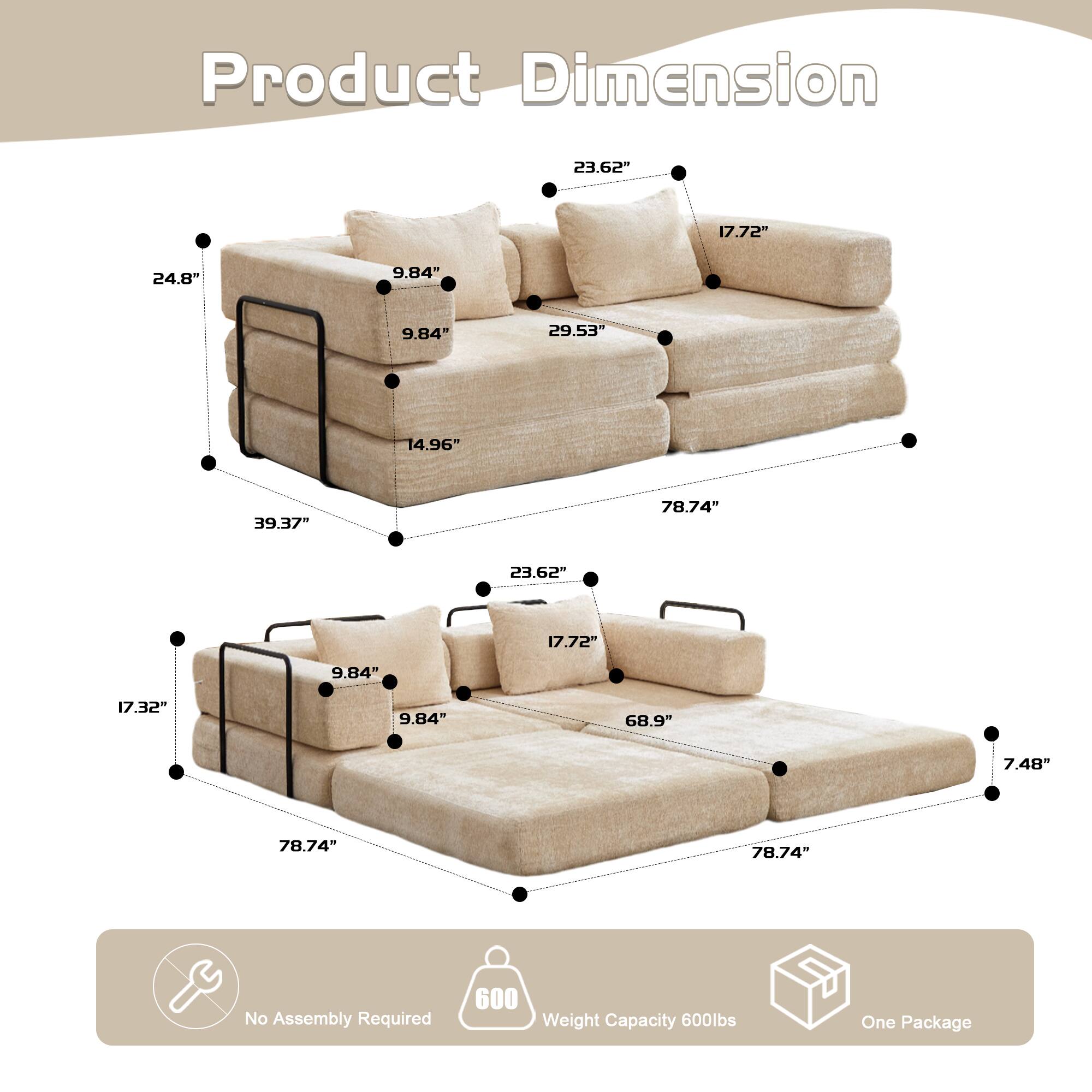 Product Dimension  
23.62" x 17.72" x 24.8" x 9.84" x 9.84" x 29.53" x 14.96" x 39.37" x 78.74" x 23.62" x 7.72" x 9.84" x 17.32" x 9.84" x 68.9" x 7.48" x 78.74" x 78.74"  

No Assembly Required  
600 Weight Capacity 600lbs  
One Package