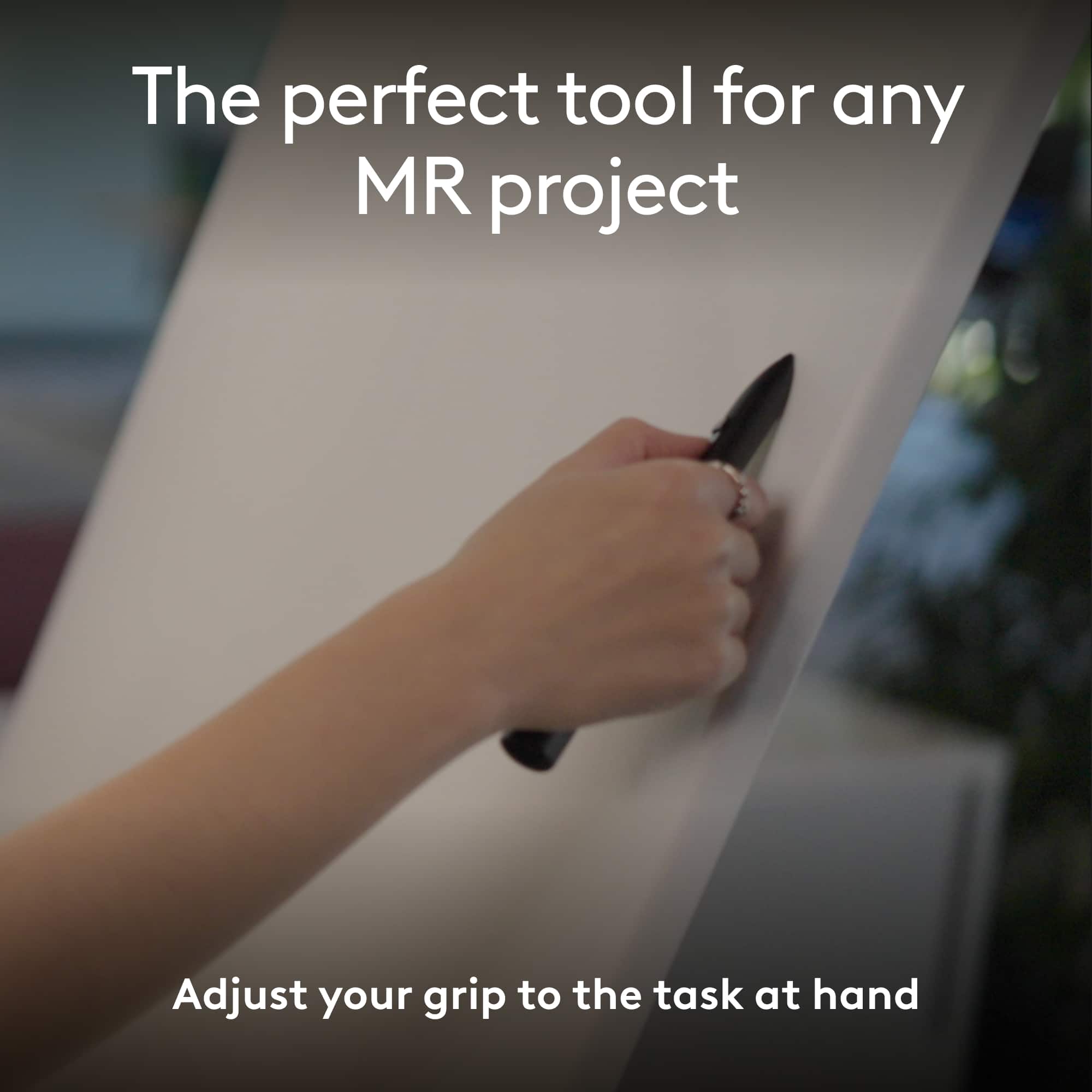 The perfect tool for any MR project: Adjust your grip to the task at hand.