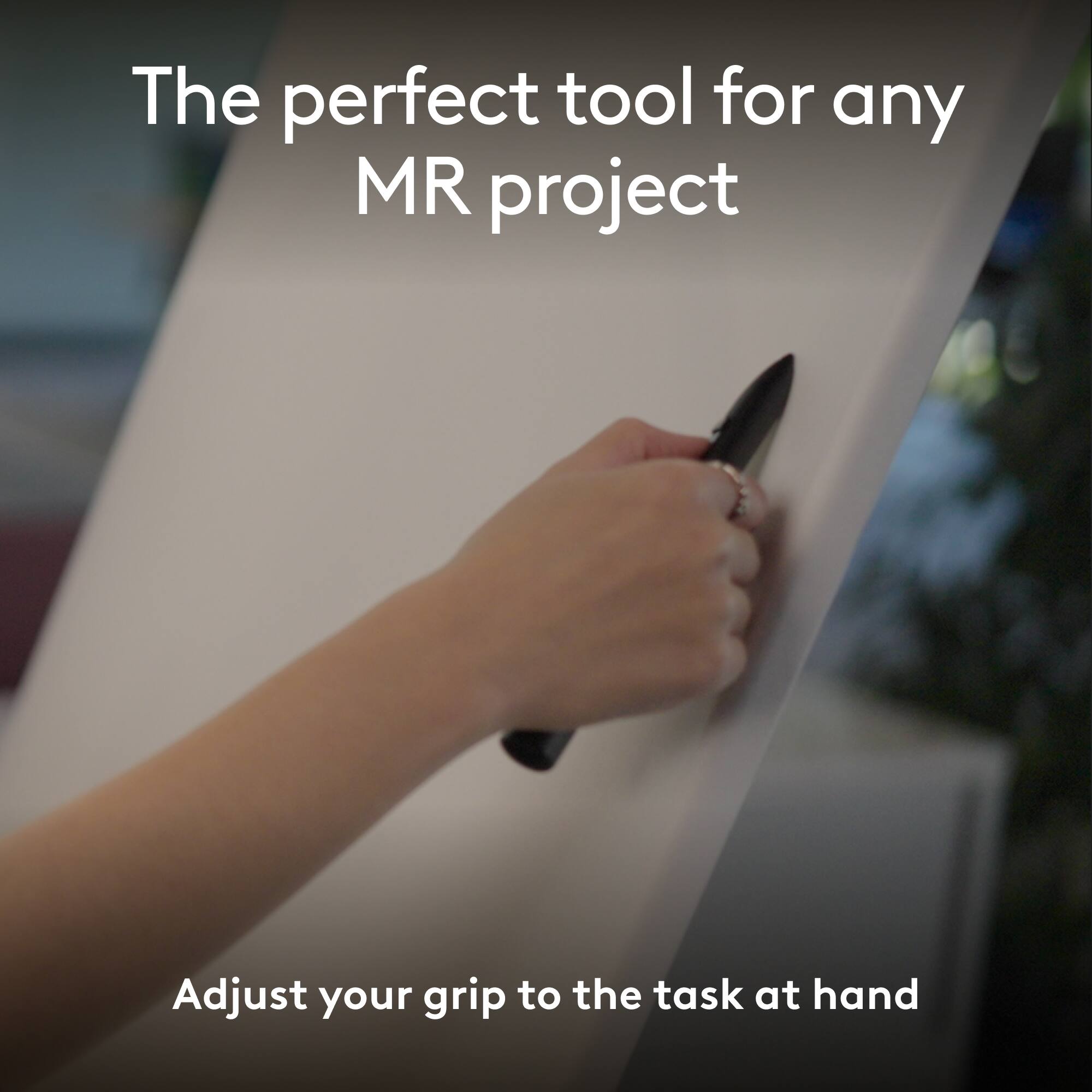 The perfect tool for any MR project: Adjust your grip to the task at hand.