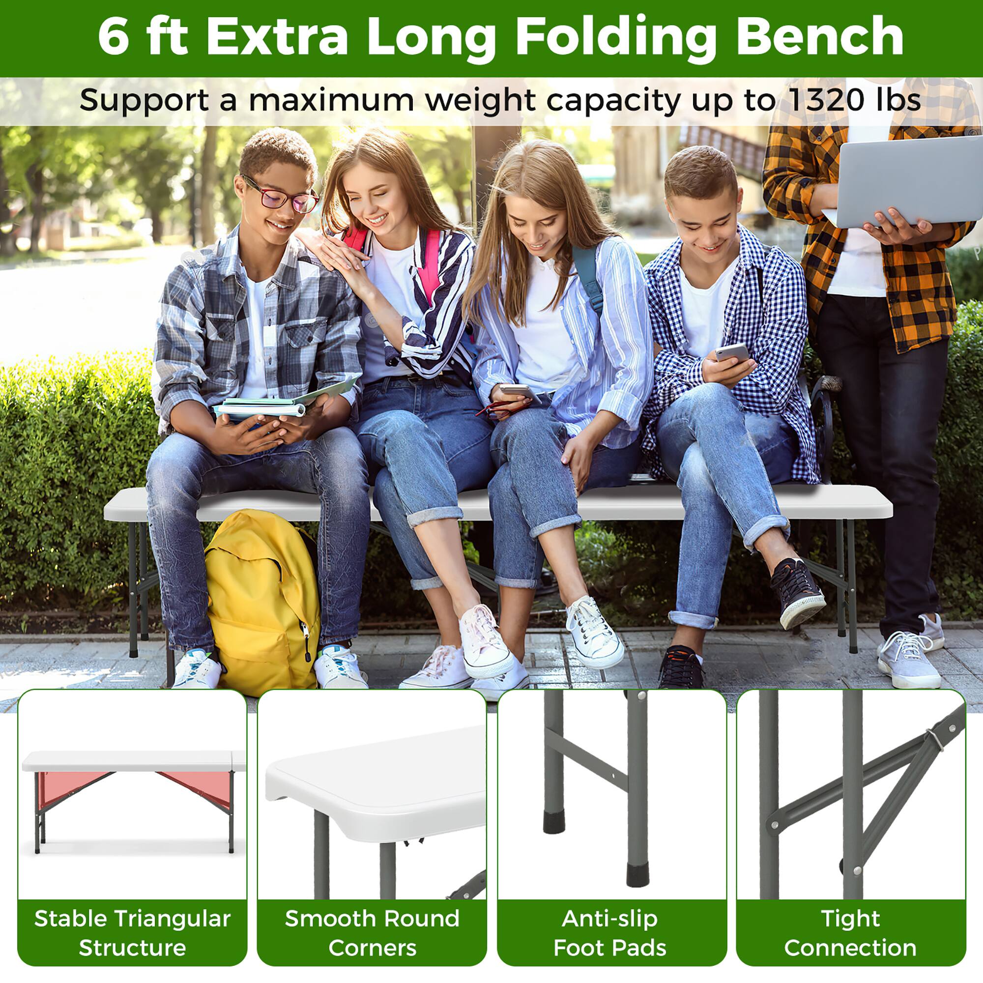 6 ft Extra Long Folding Bench, Support a maximum weight capacity up to 1320 lbs, Stable Triangular Structure, Smooth Round Corners, Anti-slip Foot Pads, Tight Connection