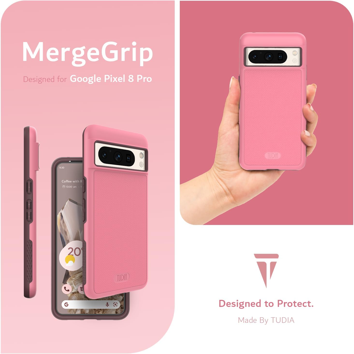 MergeGrip  
Designed for Google Pixel 8 Pro  

Caffe with R  
10:00 am  

20°  

Designed to Protect.  
Made By TUDIA
