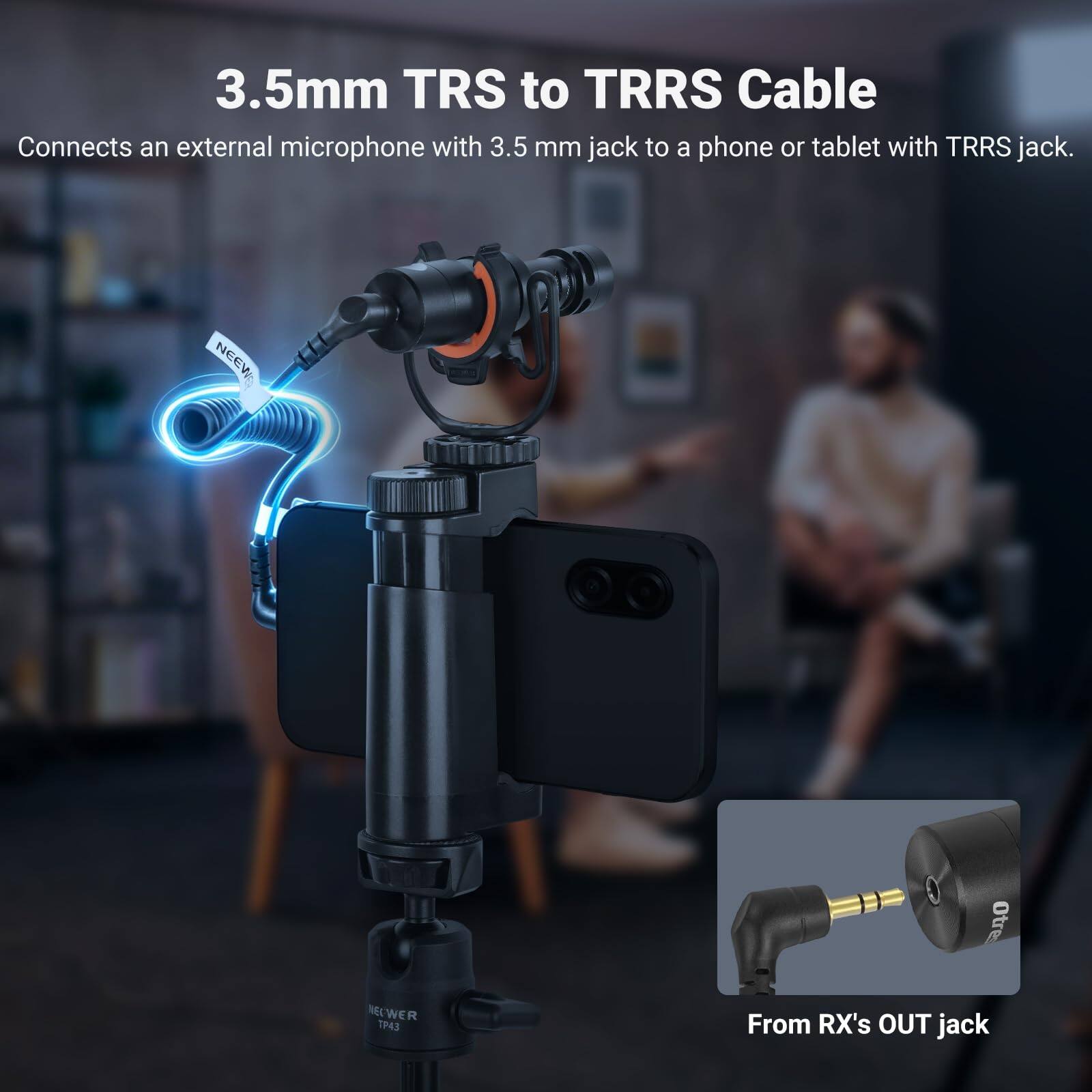 3.5mm TRS to TRRS Cable  
Connects an external microphone with 3.5 mm jack to a phone or tablet with TRRS jack.  
NEEWER TP43  
From RX's OUT jack