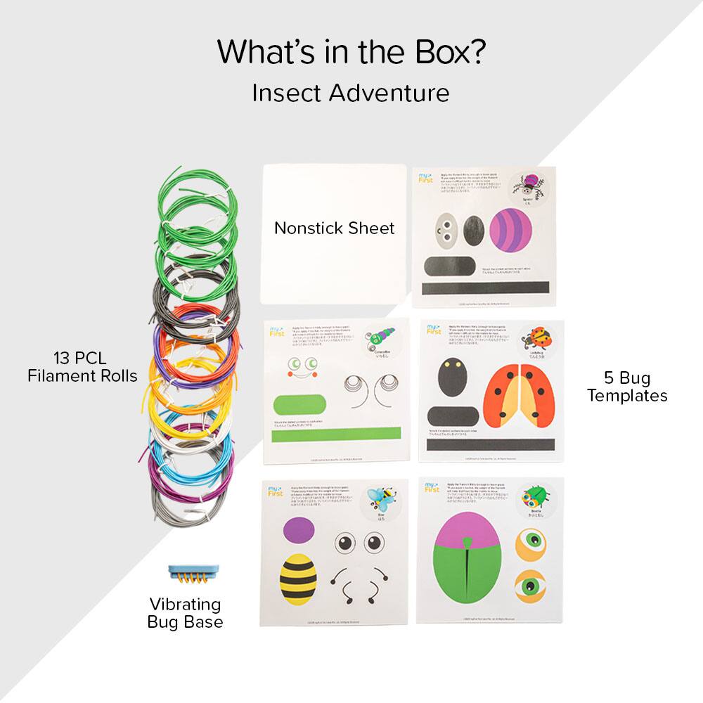 What's in the Box?  
Insect Adventure  

- Nonstick Sheet  
- 13 PCL Filament Rolls  
- 5 Bug Templates  
- Vibrating Bug Base