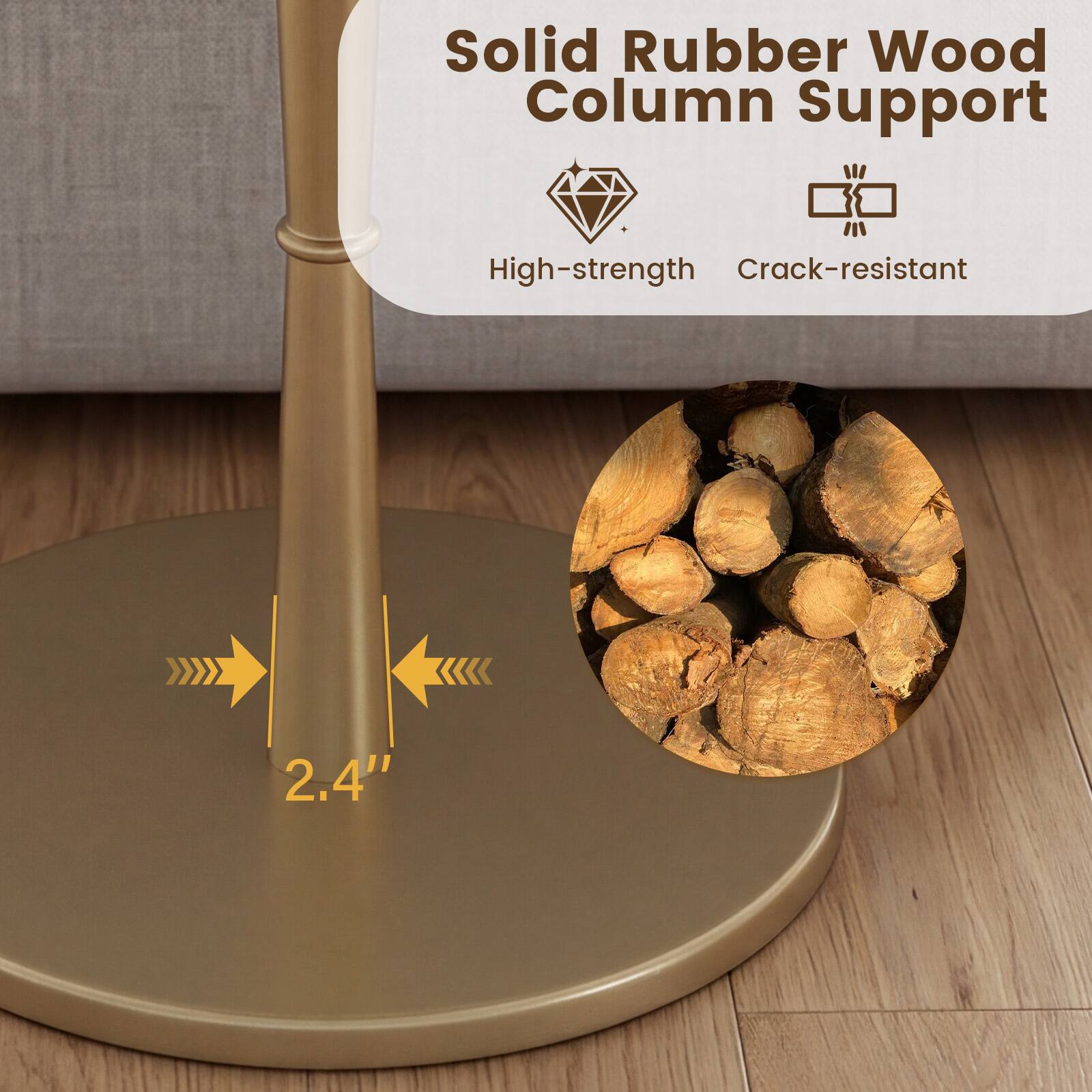Solid Rubber Wood Column Support  
High-strength  
Crack-resistant  
2.4"