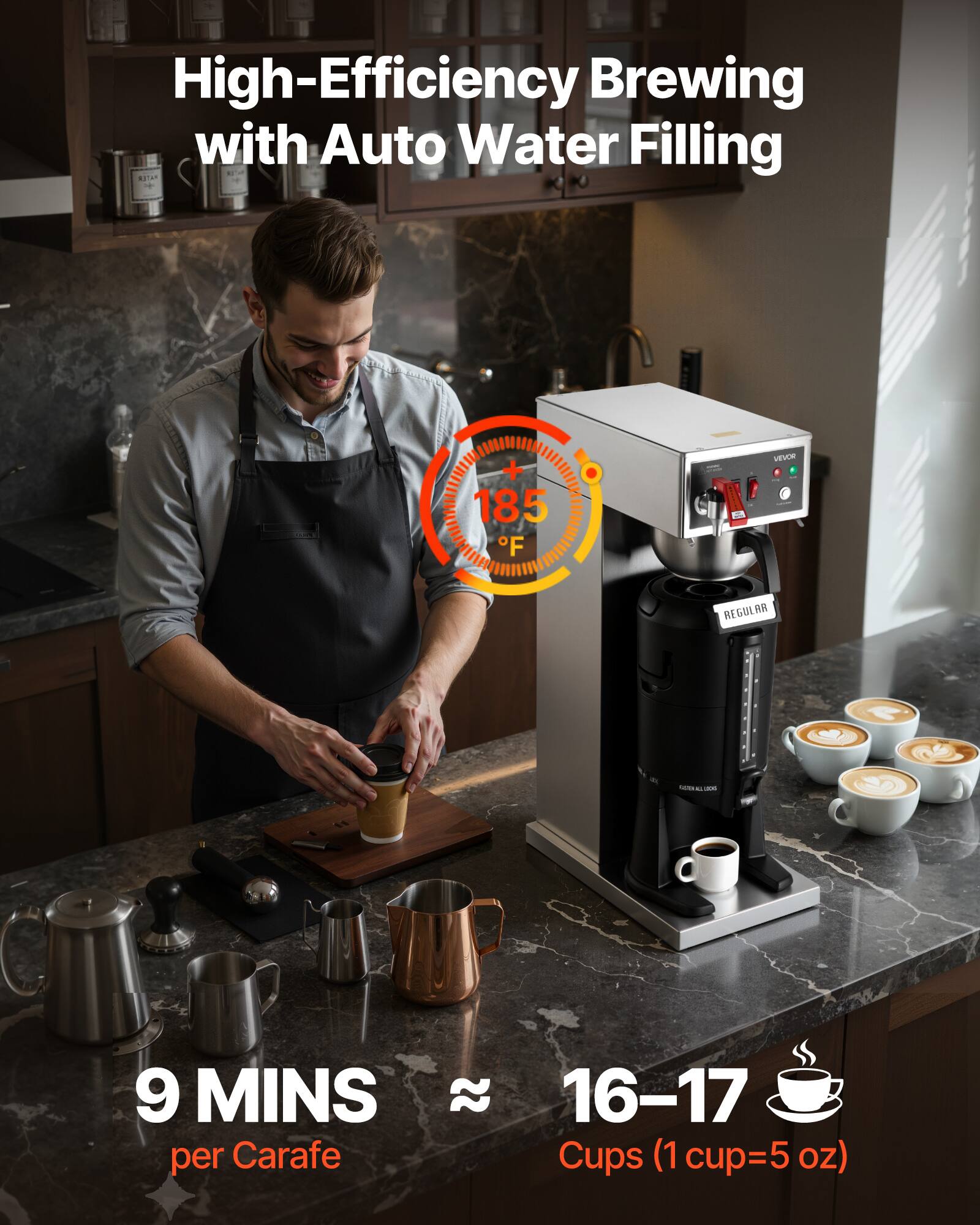 High-Efficiency Brewing with Auto Water Filling

+ 185 F

VEVOR

REGULAR

CISTEN ALL UNDAS

9 MINS per Carafe

16-17 Cups (1 cup=5 oz)