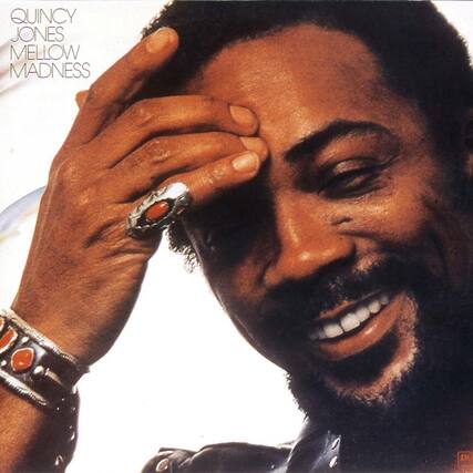 QUINCY JONES
MELLOW MADNESS