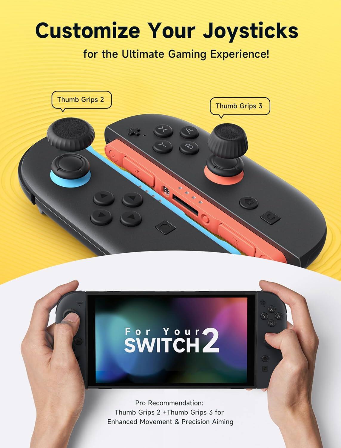 Customize Your Joysticks for the Ultimate Gaming Experience!

Thumb Grips 2
Thumb Grips 3

For Your SWITCH 2

Pro Recommendation:
Thumb Grips 2 + Thumb Grips 3 for Enhanced Movement & Precision Aiming