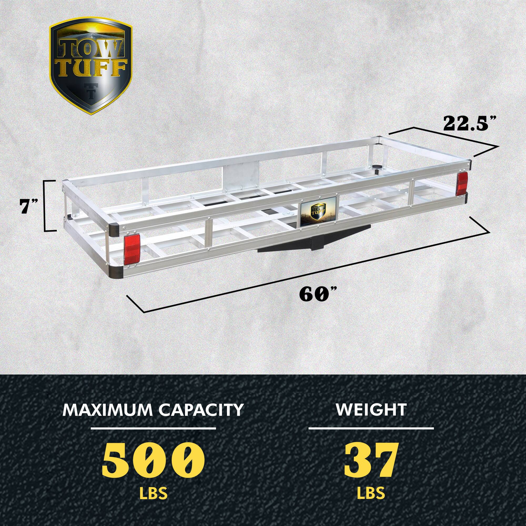 TOW TUFF  
22.5" x 7" x 60"  
MAXIMUM CAPACITY: 500 LBS  
WEIGHT: 37 LBS